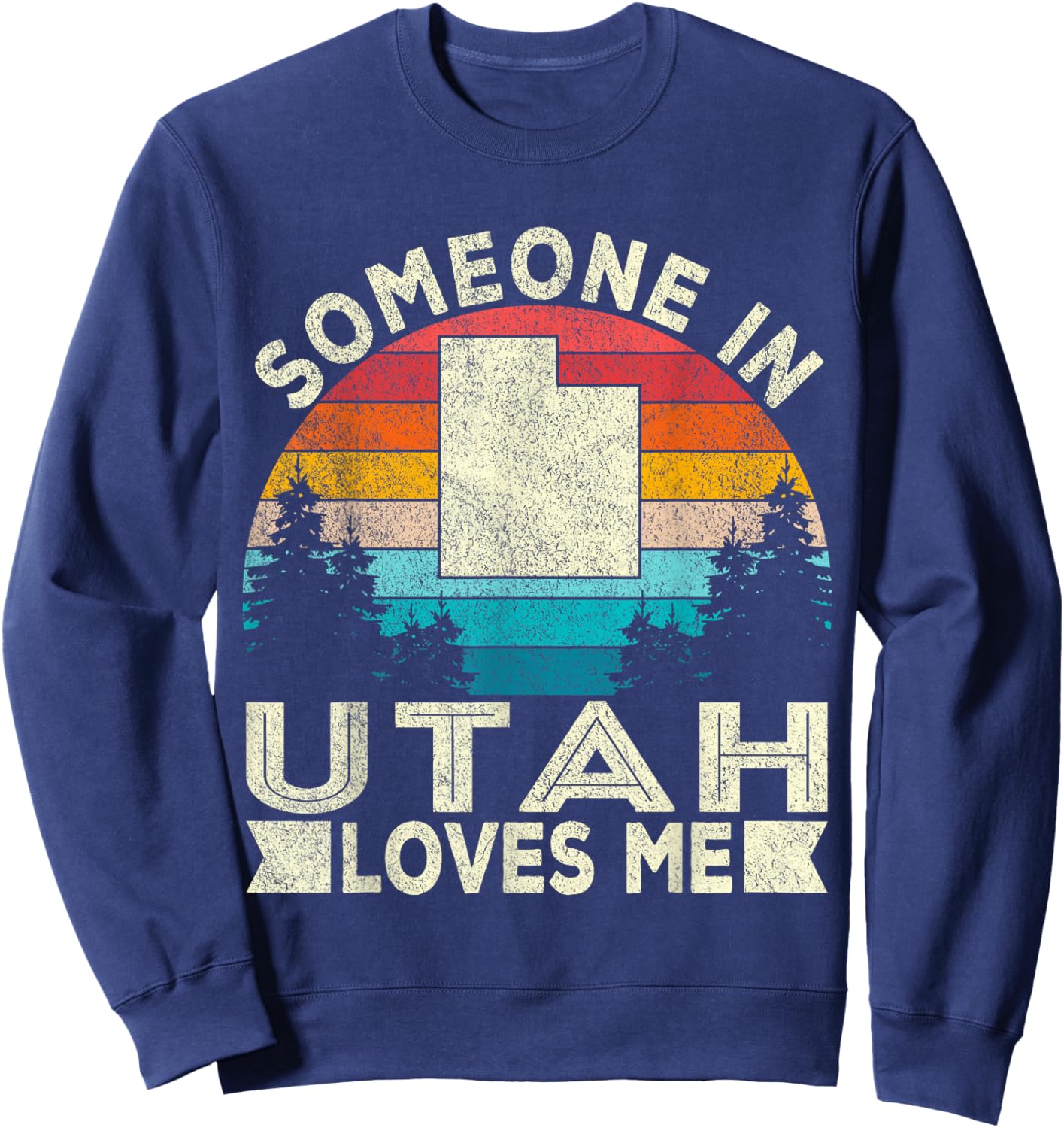 Someone in Utah Loves Me Retro Utah Sweatshirt - Sweatshirt | Navy