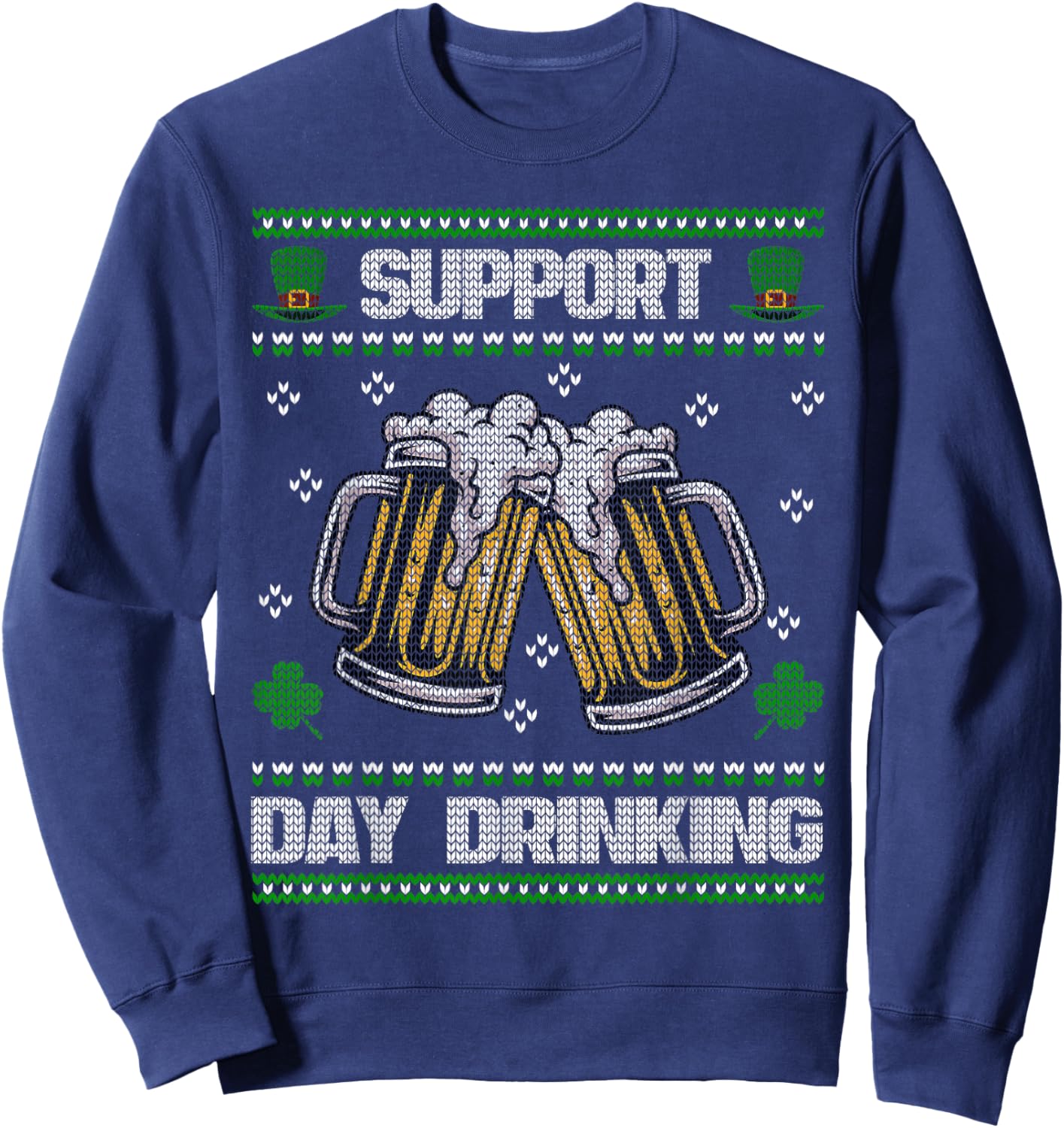 Support Day Drinking Ugly St. Patricks Day Funny Beer Sweatshirt - Sweatshirt | Navy