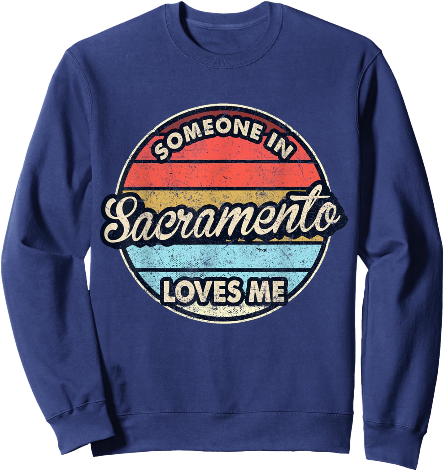 Someone In Sacramento Loves Me City US USA Sweatshirt - Sweatshirt | Navy