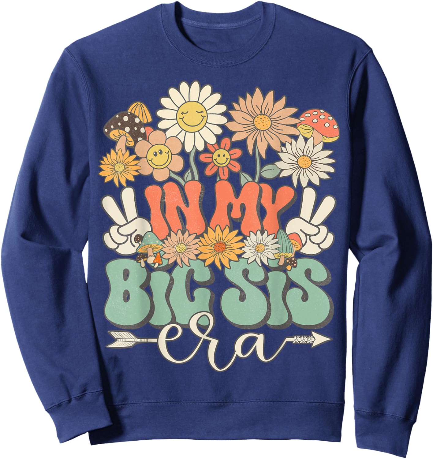 In My Big Sis Era Floral Hippie Groovy Retro Daisy Sister Sweatshirt - Sweatshirt | Navy
