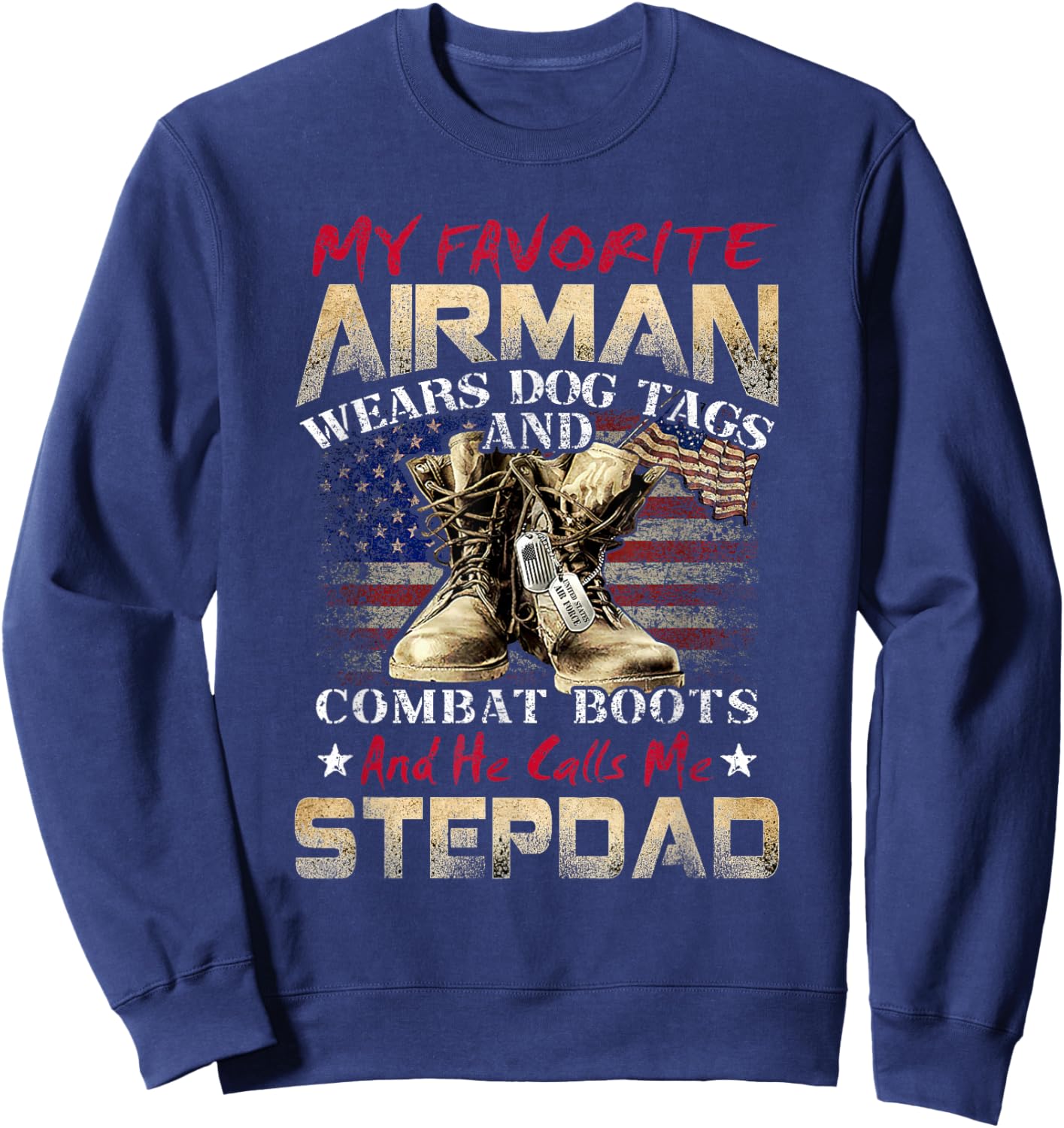 My Favorite Airman Calls Me Stepdad Military Combat Boots Sweatshirt - Sweatshirt | Navy