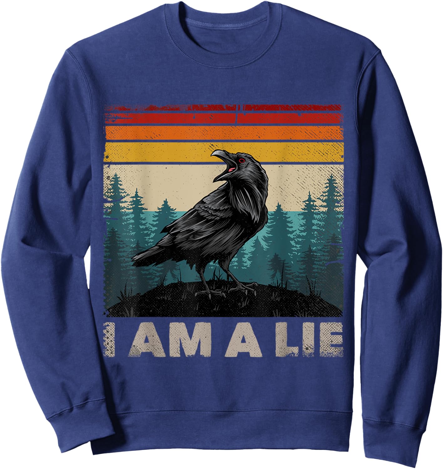 I Am A Lie Birds Not Real Funny Meme Sweatshirt - Sweatshirt | Navy