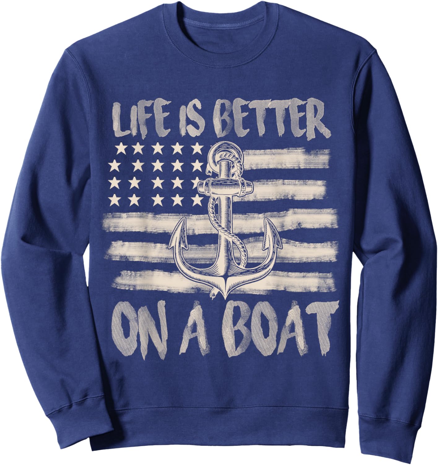 Funny Sailing Boating Sailor Boat Life Is Better On a Boat Sweatshirt - Sweatshirt | Navy