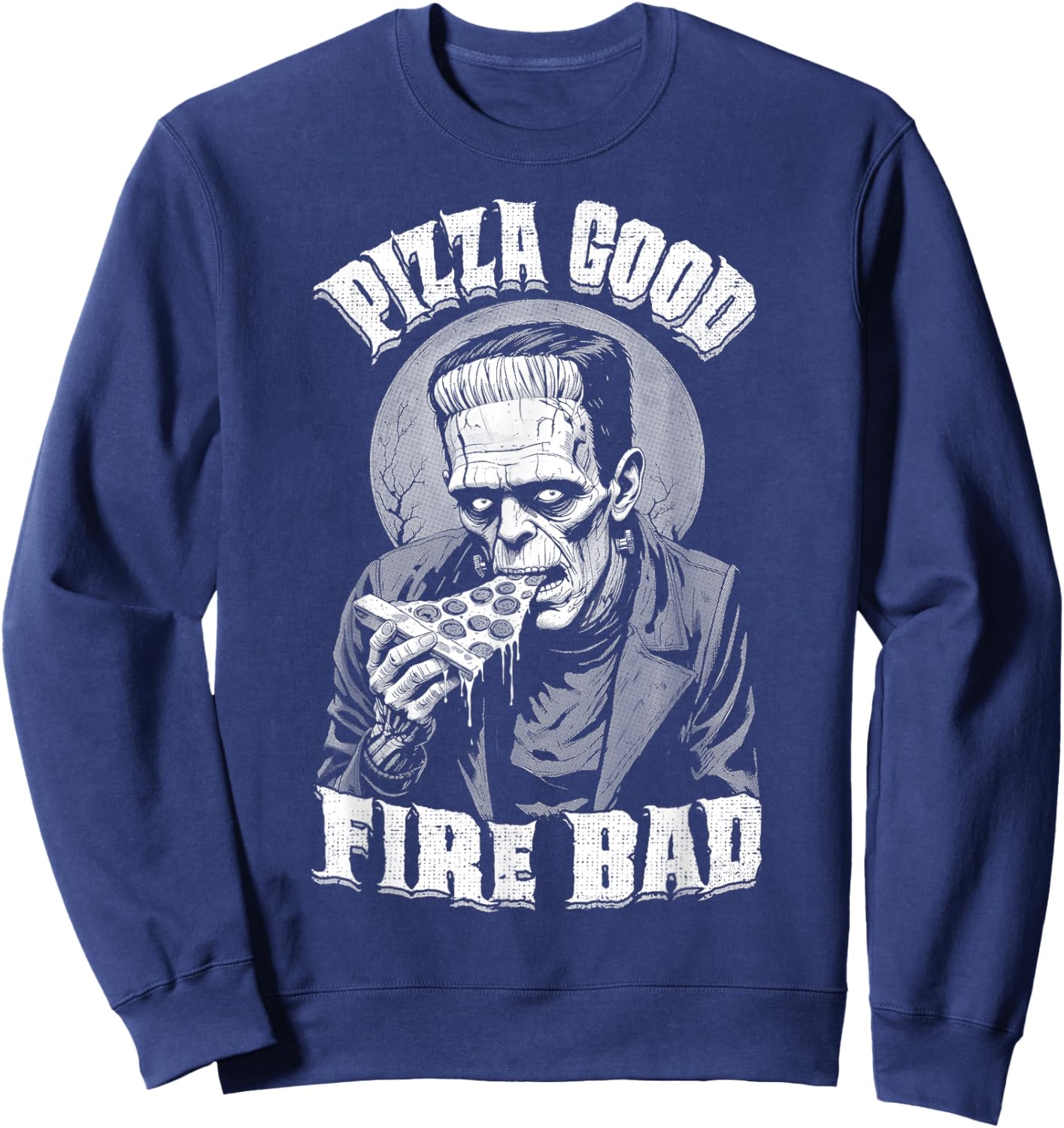 Pizza Good Fire Bad Funny Frankenstein Halloween Slice Chef Sweatshirt - Sweatshirt | Navy