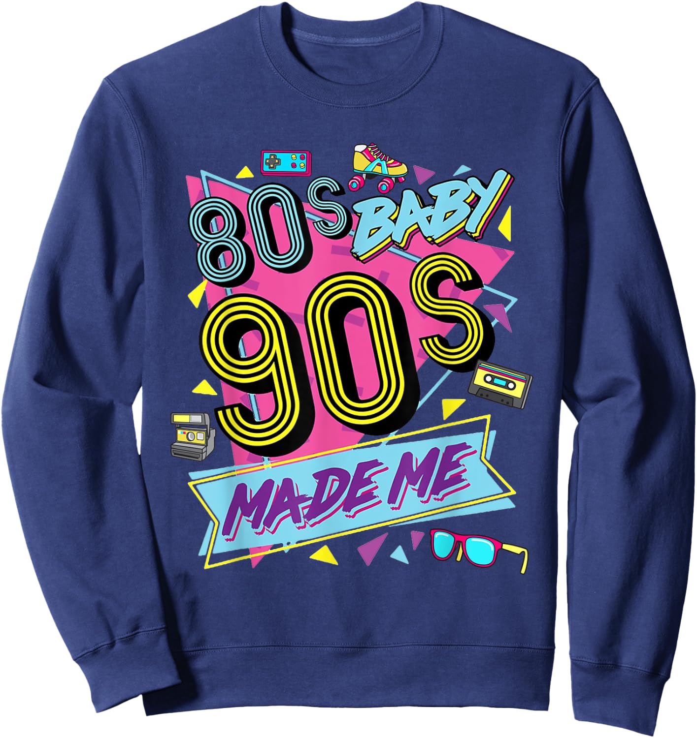 1980s 80's Baby 1990s 90's Made Me Costume Retro Party Sweatshirt - Sweatshirt | Navy