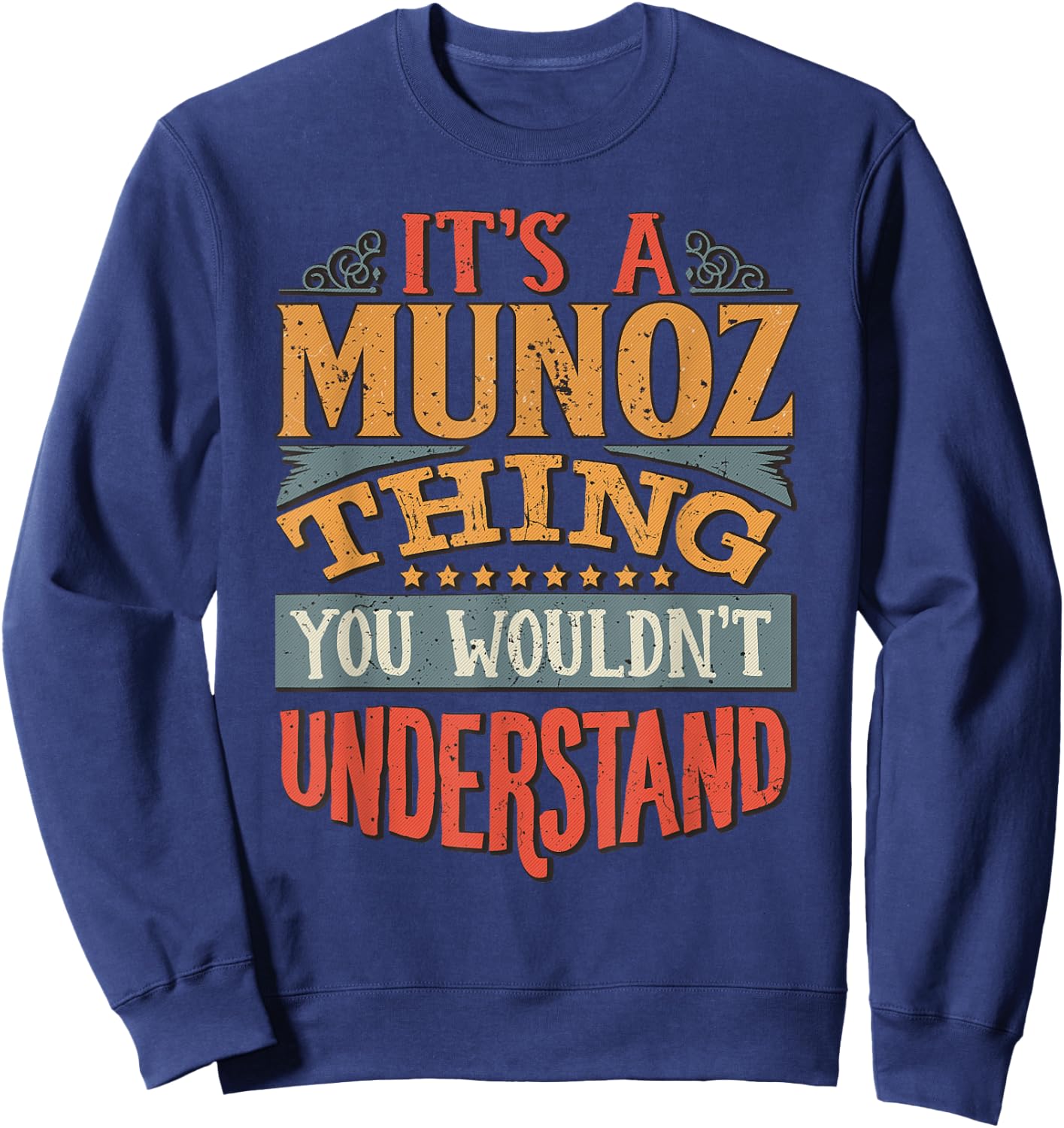 It's A Munoz Thing You Wouldn't Understand Sweatshirt - Sweatshirt | Navy