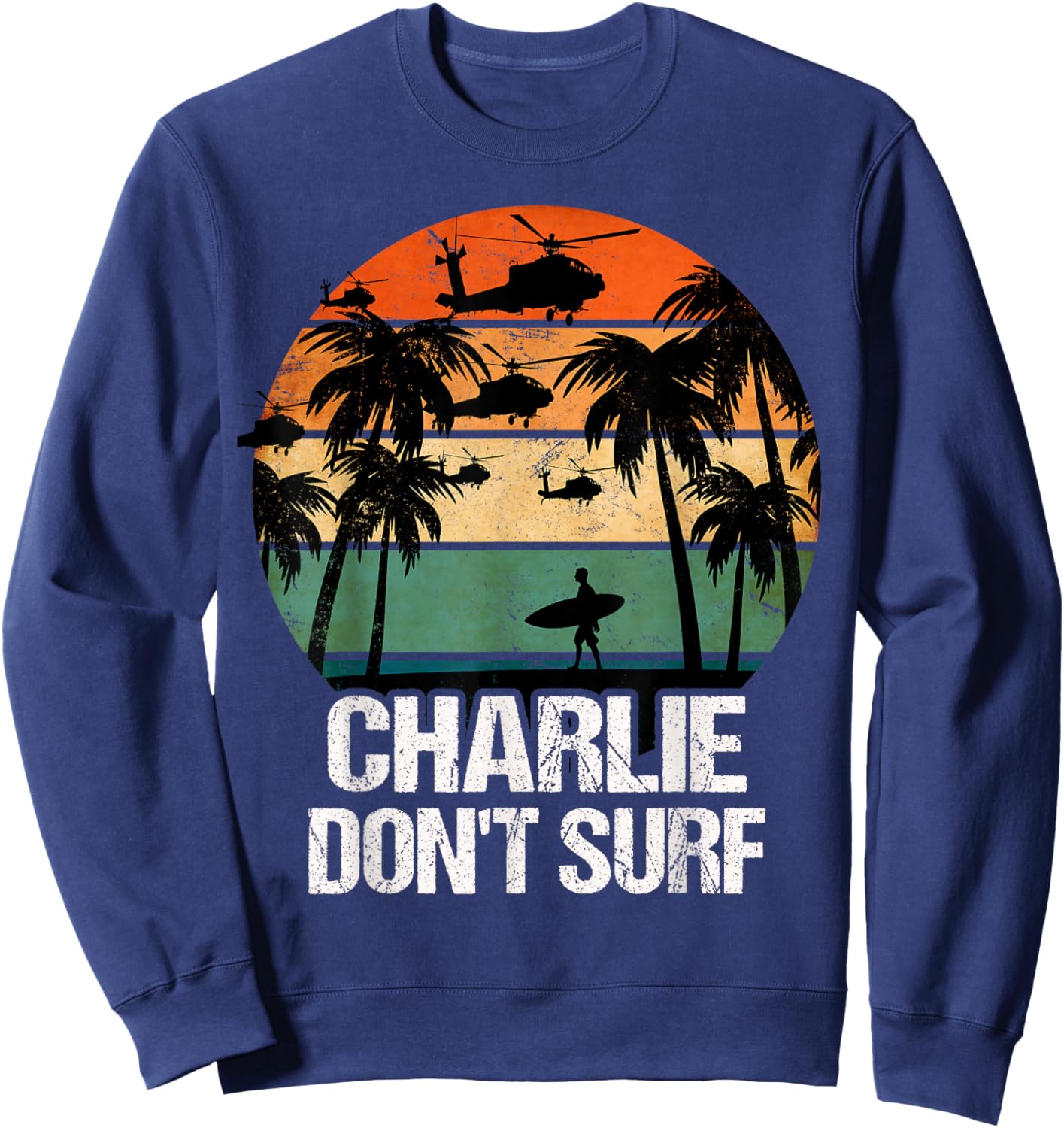 Charlie Dont Surf Helicopter Beach Vietnam Surfer Sweatshirt - Sweatshirt | Navy