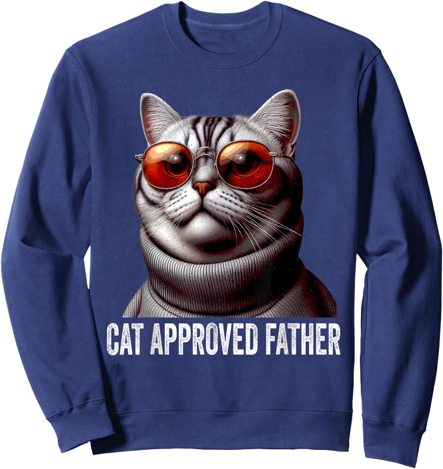 Cat Approved Father Fathers Day Kitten Lover Dad Feline Sweatshirt - Sweatshirt | Navy