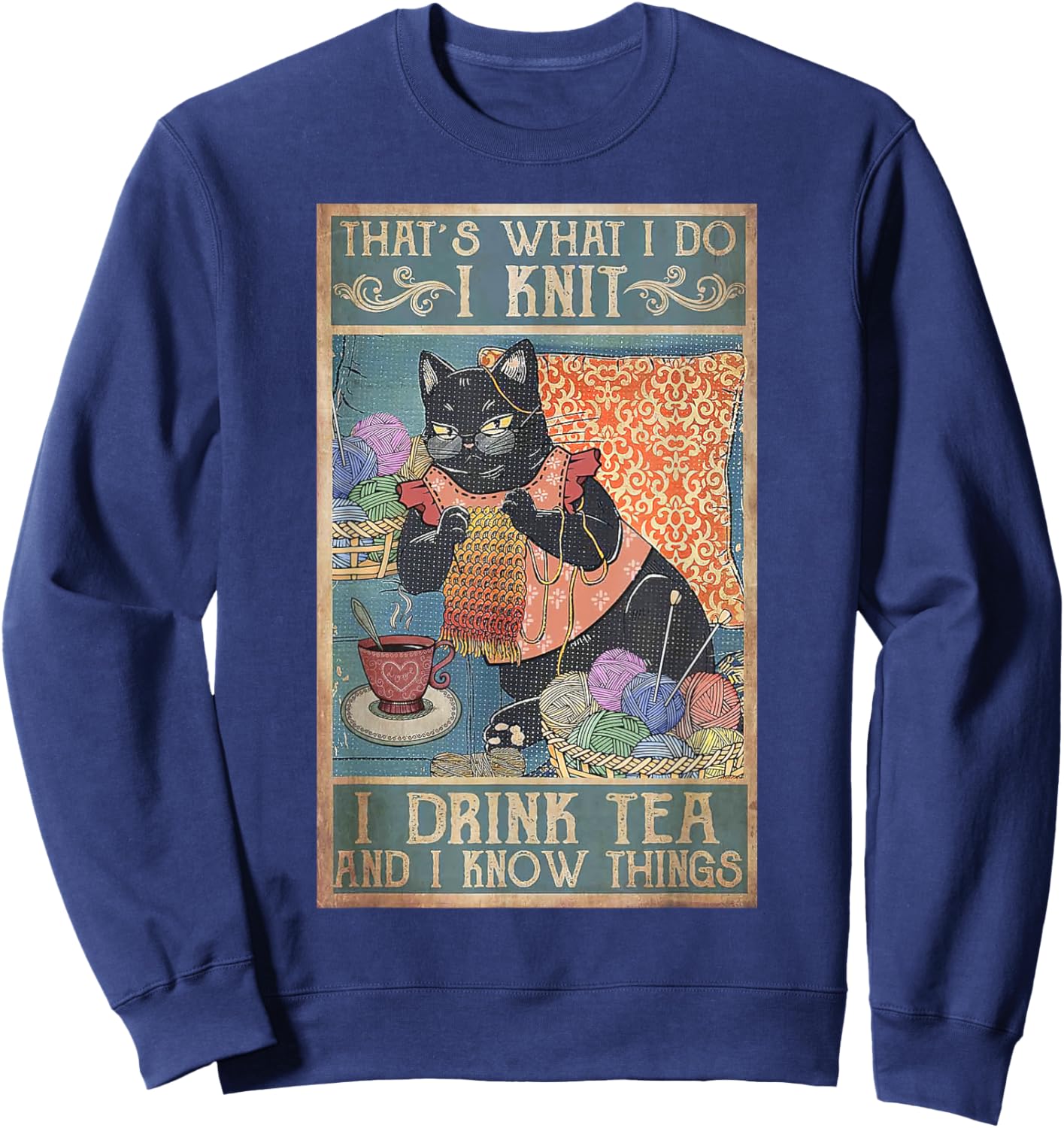 That's What I Do I Knit I Drink Tea And I Know Things Cat Men Women Kids Sweatshirt - Sweatshirt | Navy