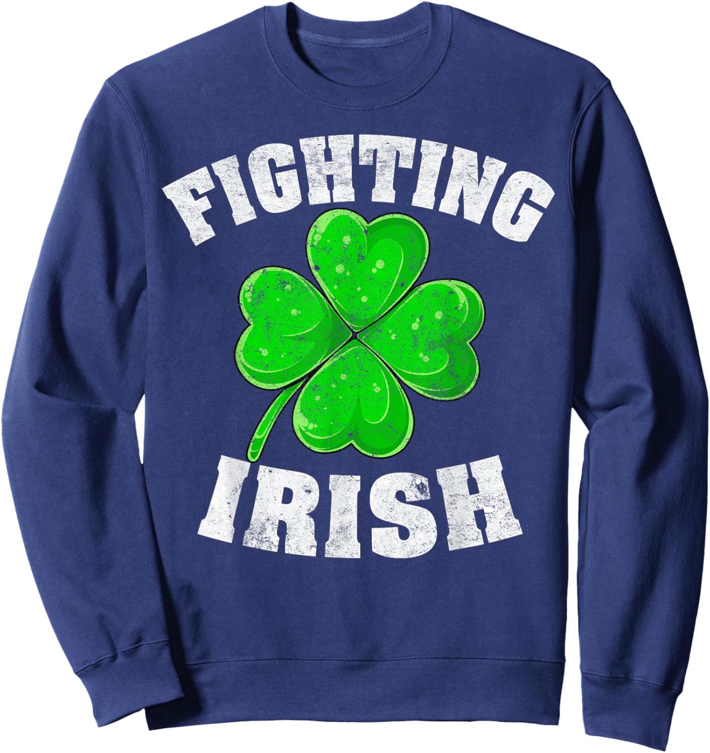 Fighting Irish Ireland Lucky Clover Shamrock St Patricks Day Sweatshirt - Sweatshirt | Navy