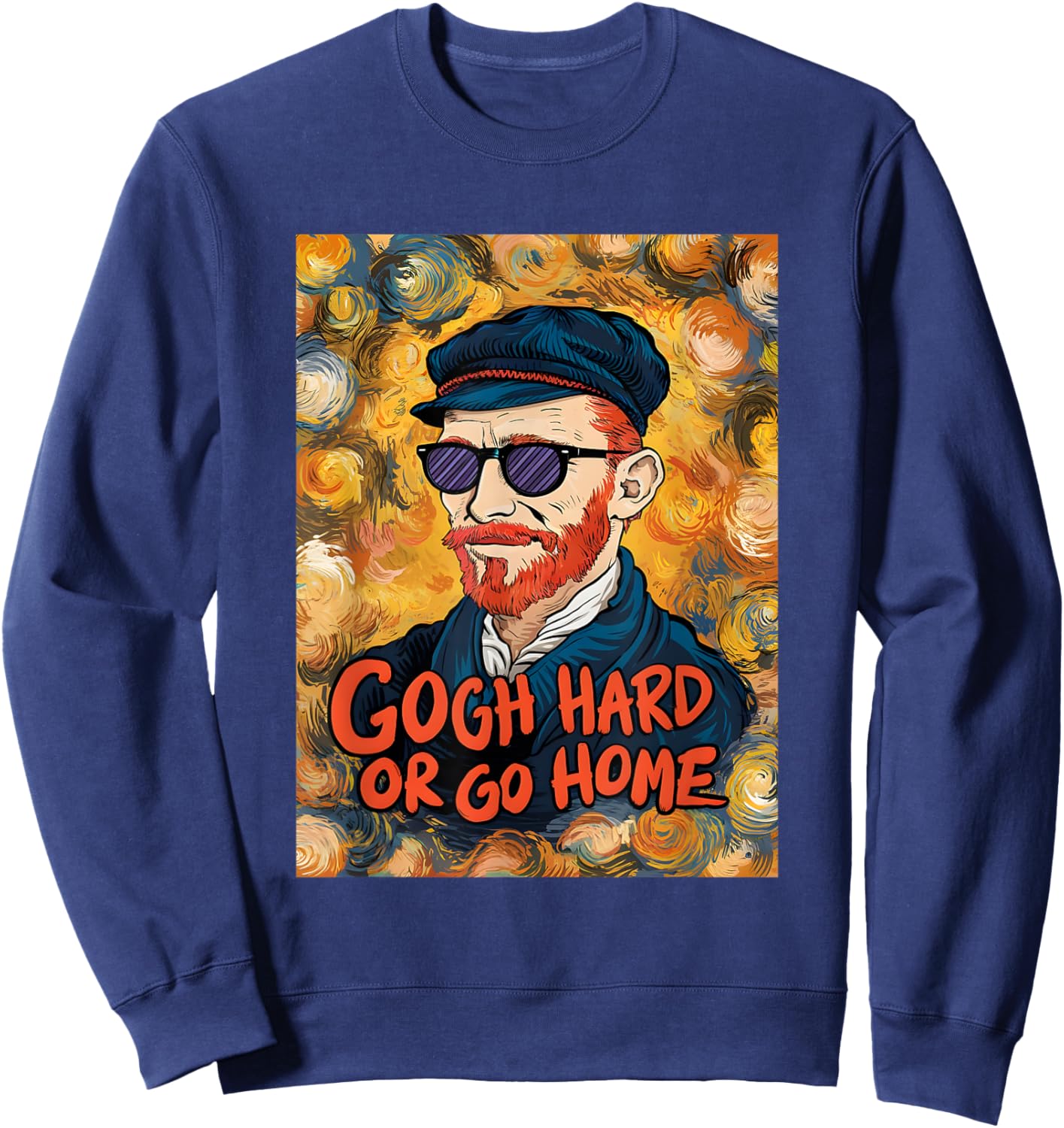 Vincent Van Gogh Hard Or Go Home Artist Humor Pun Sweatshirt - Sweatshirt | Navy