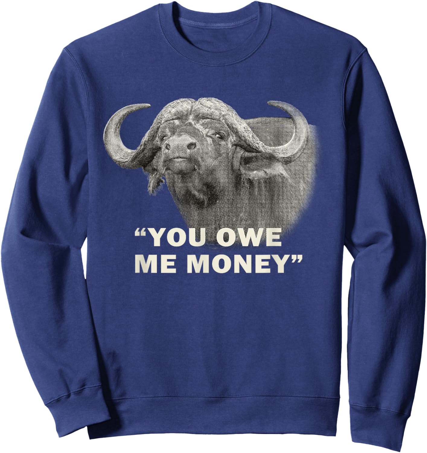 Cape Buffalo Bull You Owe Me Money Africa Safari Sweatshirt - Sweatshirt | Navy