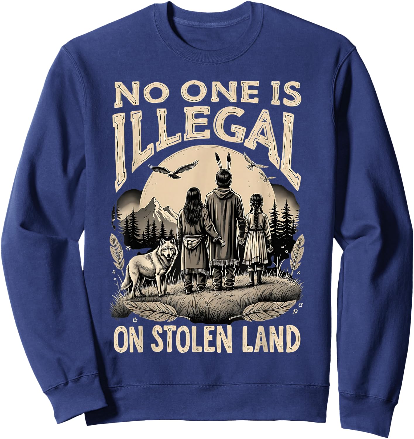Native Americans No One Is Illegal on Stolen Land Sweatshirt - Sweatshirt | Navy