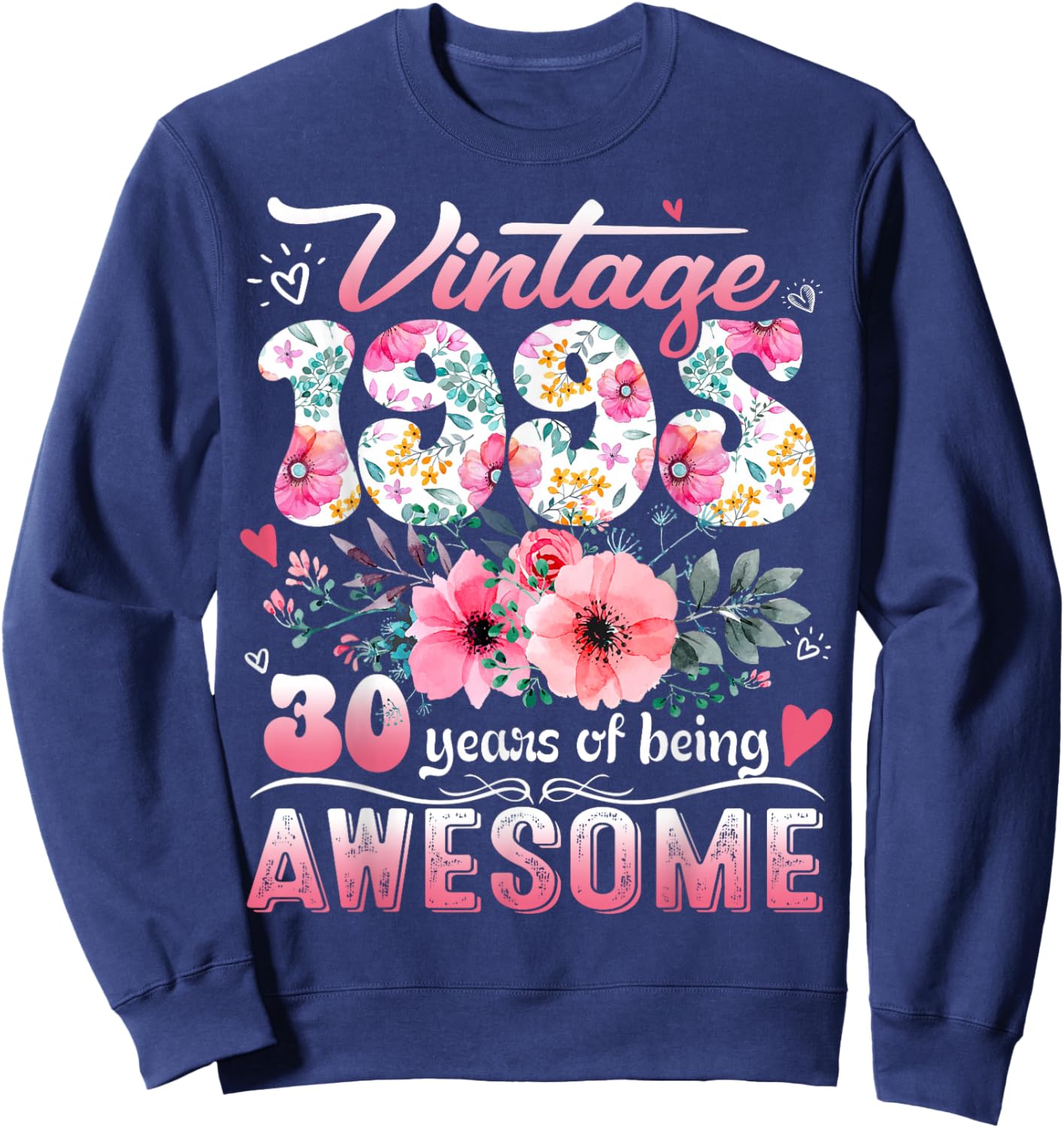 Vintage 1995 Floral 30 Years Old 30th Birthday Party Costume Sweatshirt - Sweatshirt | Navy