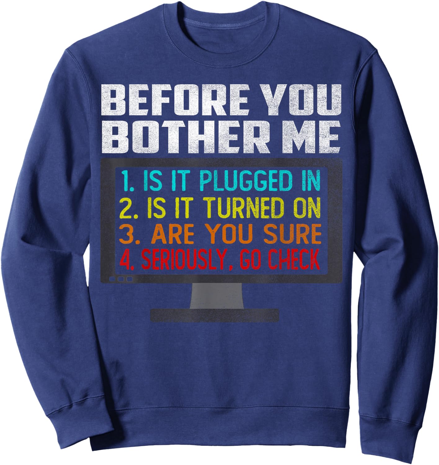 Before You Bother Me Funny Tech Support Techie Gift Sweatshirt - Sweatshirt | Navy