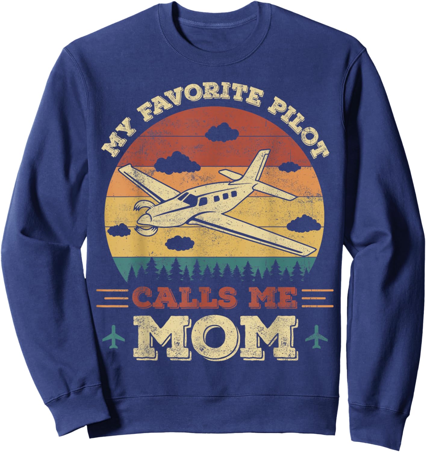 My Favorite Pilot Calls Me Mom Funny Future Pilot Mother Sweatshirt - Sweatshirt | Navy