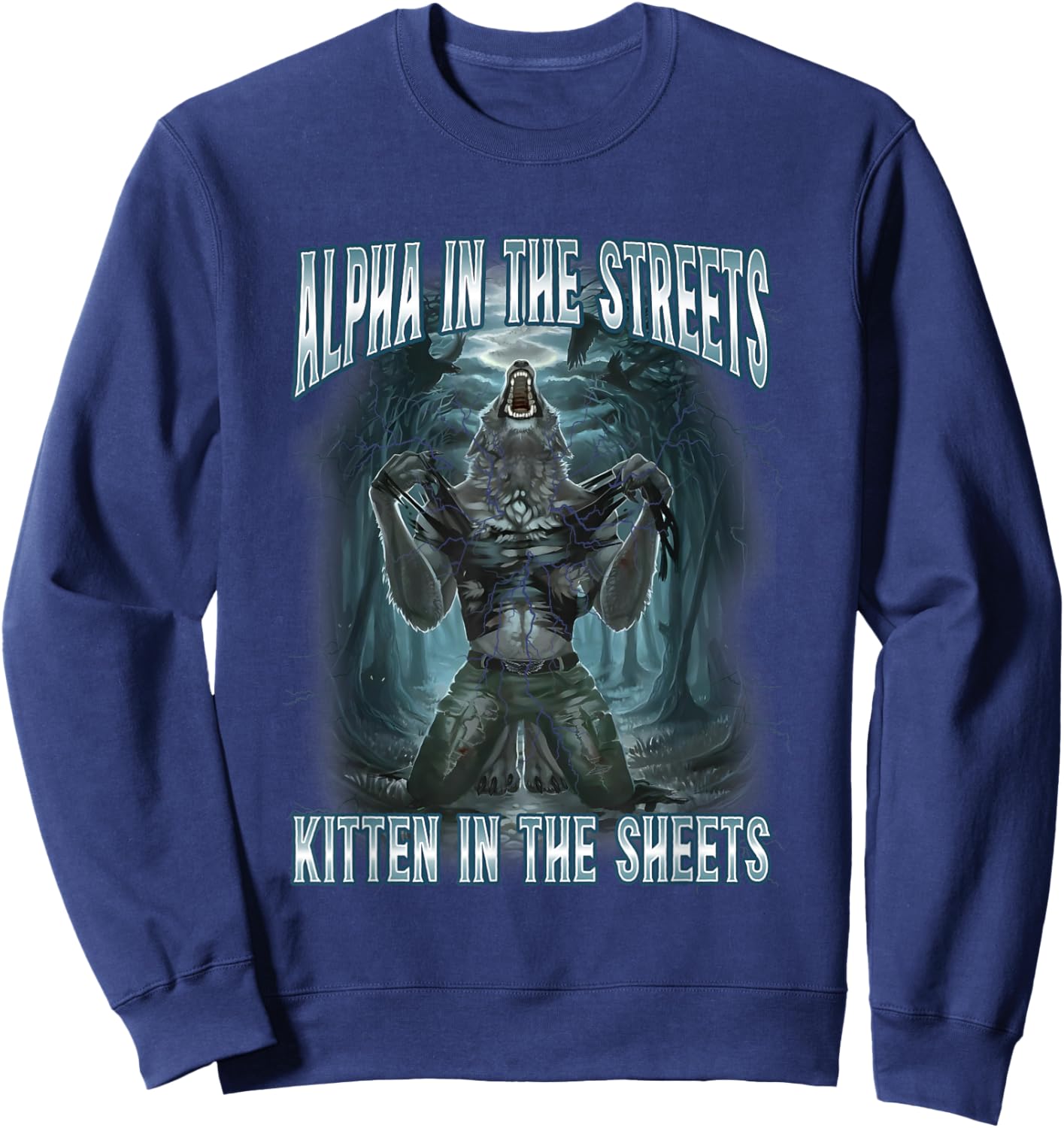 Alpha In The Streets Kitten In Sheets Funny Werewolf Wolf Sweatshirt - Sweatshirt | Navy