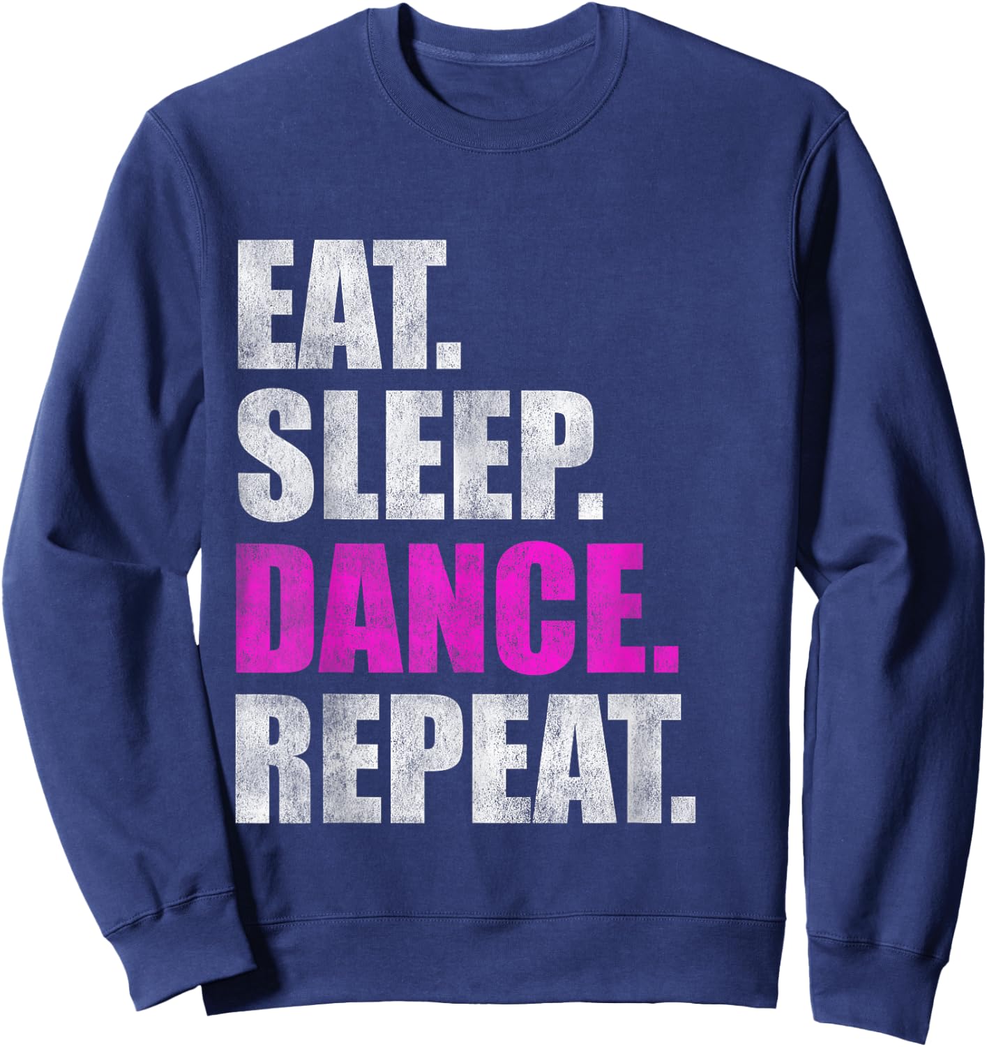 Eat Sleep Dance Repeat Sweatshirt - Sweatshirt | Navy