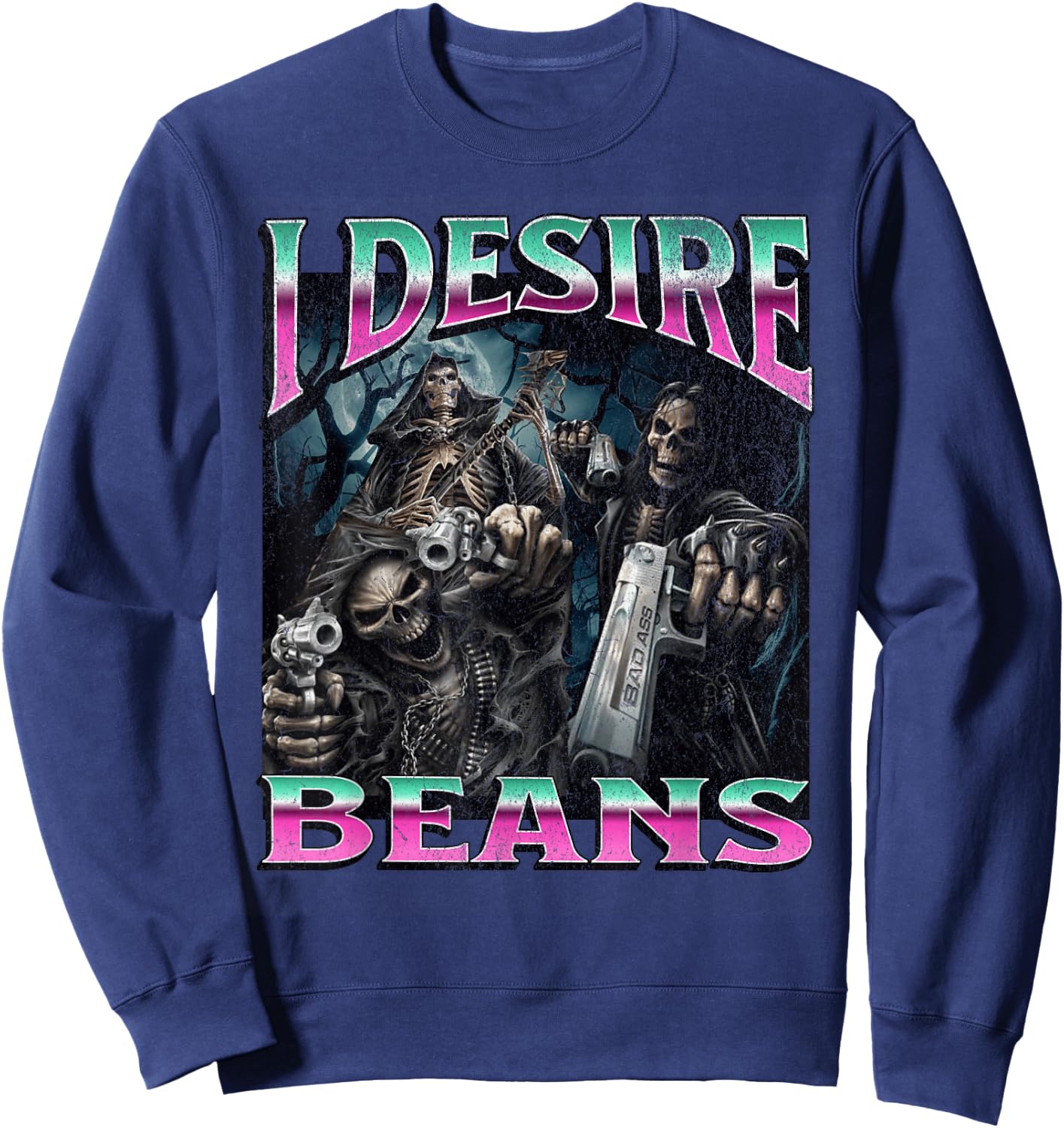 I Desire Beans Funny Hard Skeleton Meme Bootleg Sweatshirt - Sweatshirt | Navy