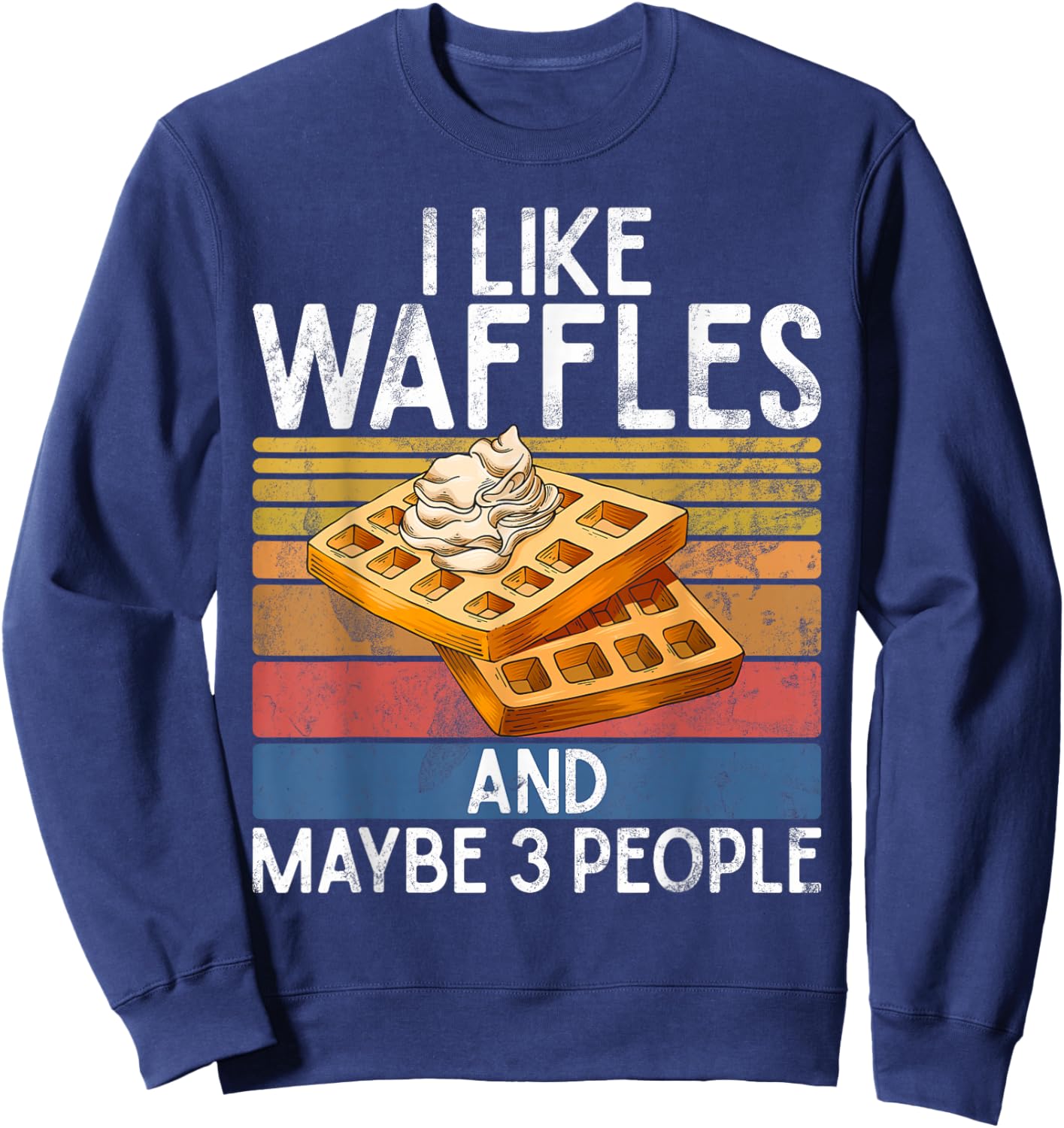 I like Waffles and maybe 3 People Waffle Sweatshirt - Sweatshirt | Navy