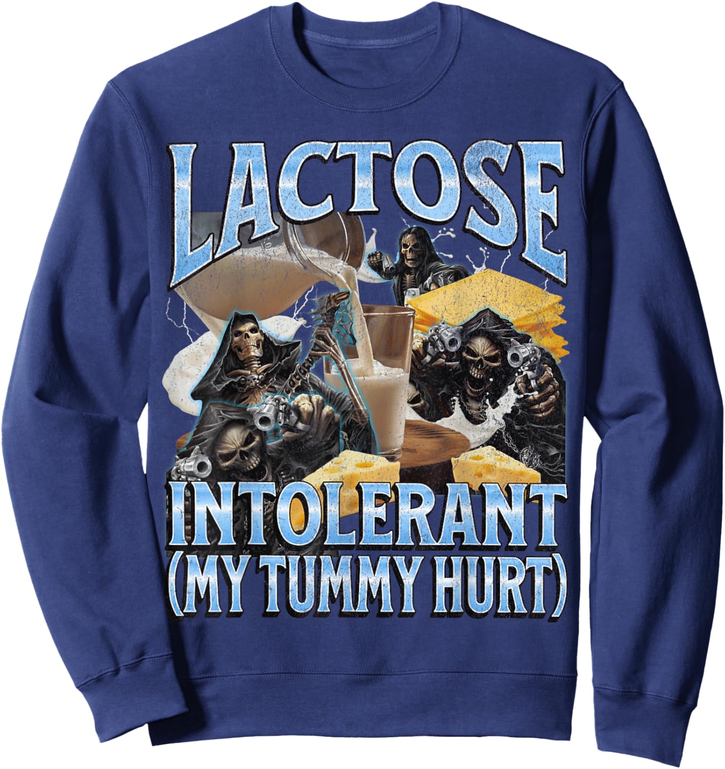 Lactose Intolerant My Tummy Hurt Funny Hard Skeleton Meme Sweatshirt - Sweatshirt | Navy