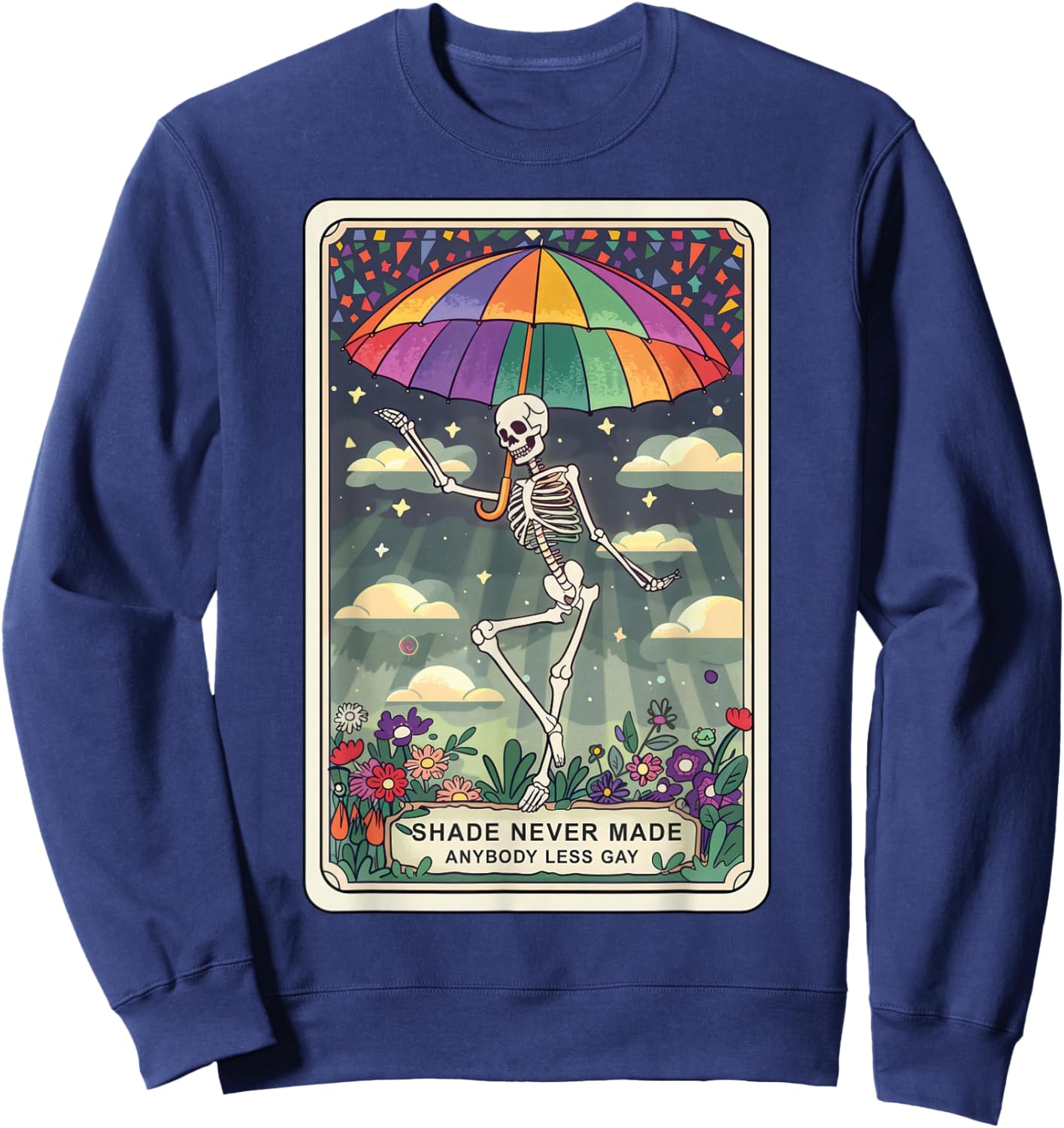 Shade Never Made Anyone Less Gay Pride Tarot Card Skeleton Sweatshirt - Sweatshirt | Navy