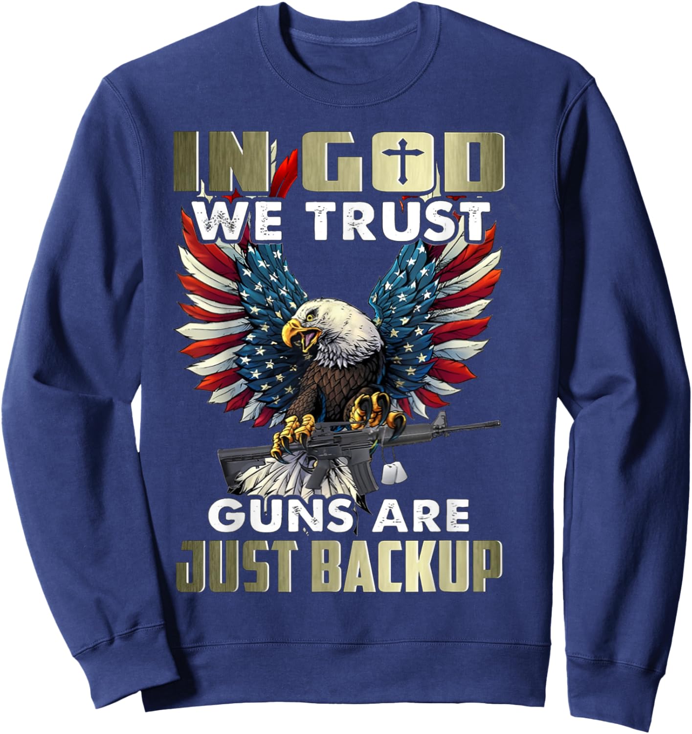 In God We Trust Guns Are Just Backup Sweatshirt - Sweatshirt | Navy