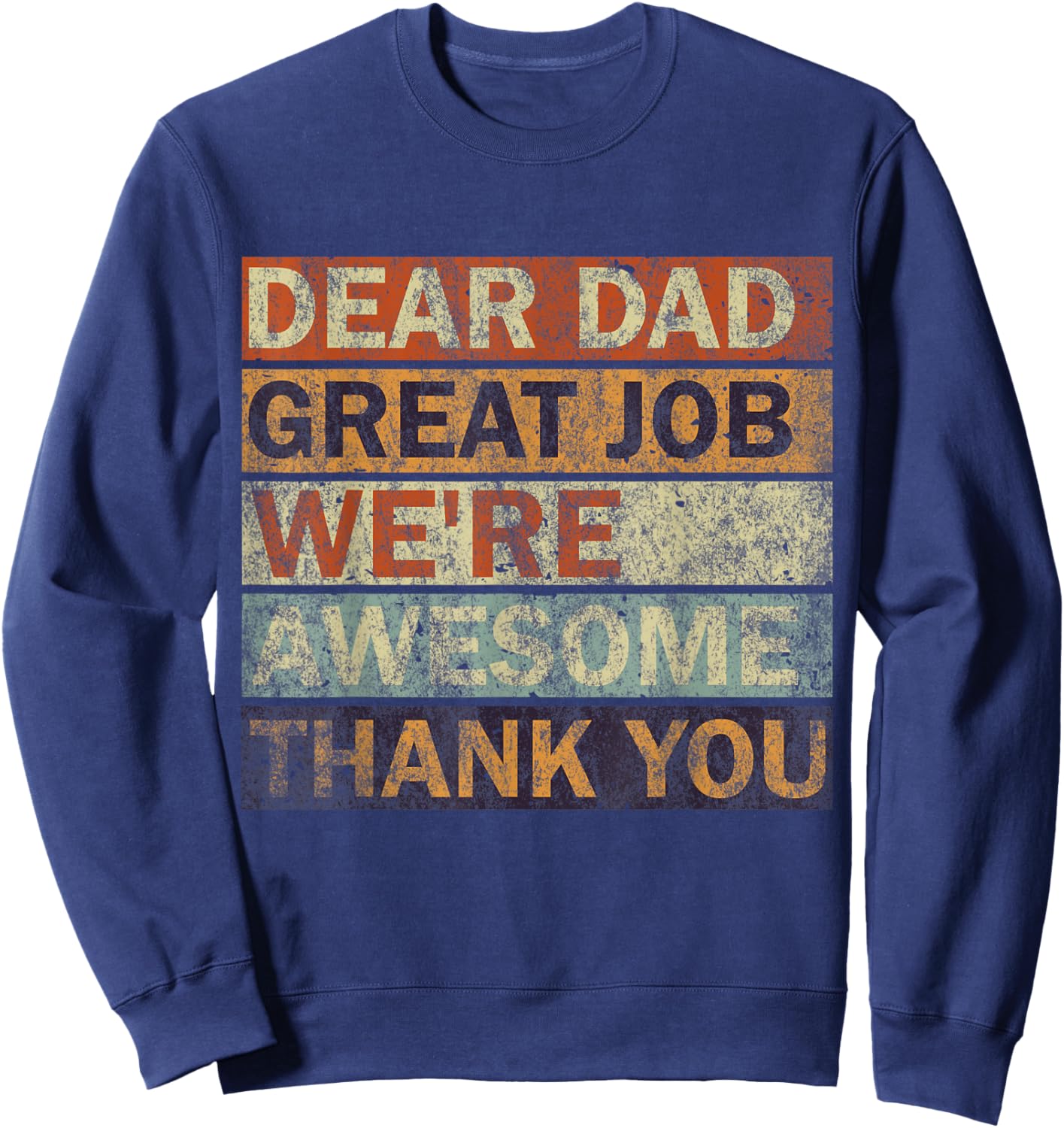 Dear Dad Great Job We're Awesome Thank You, Vintage Father Sweatshirt - Sweatshirt | Navy
