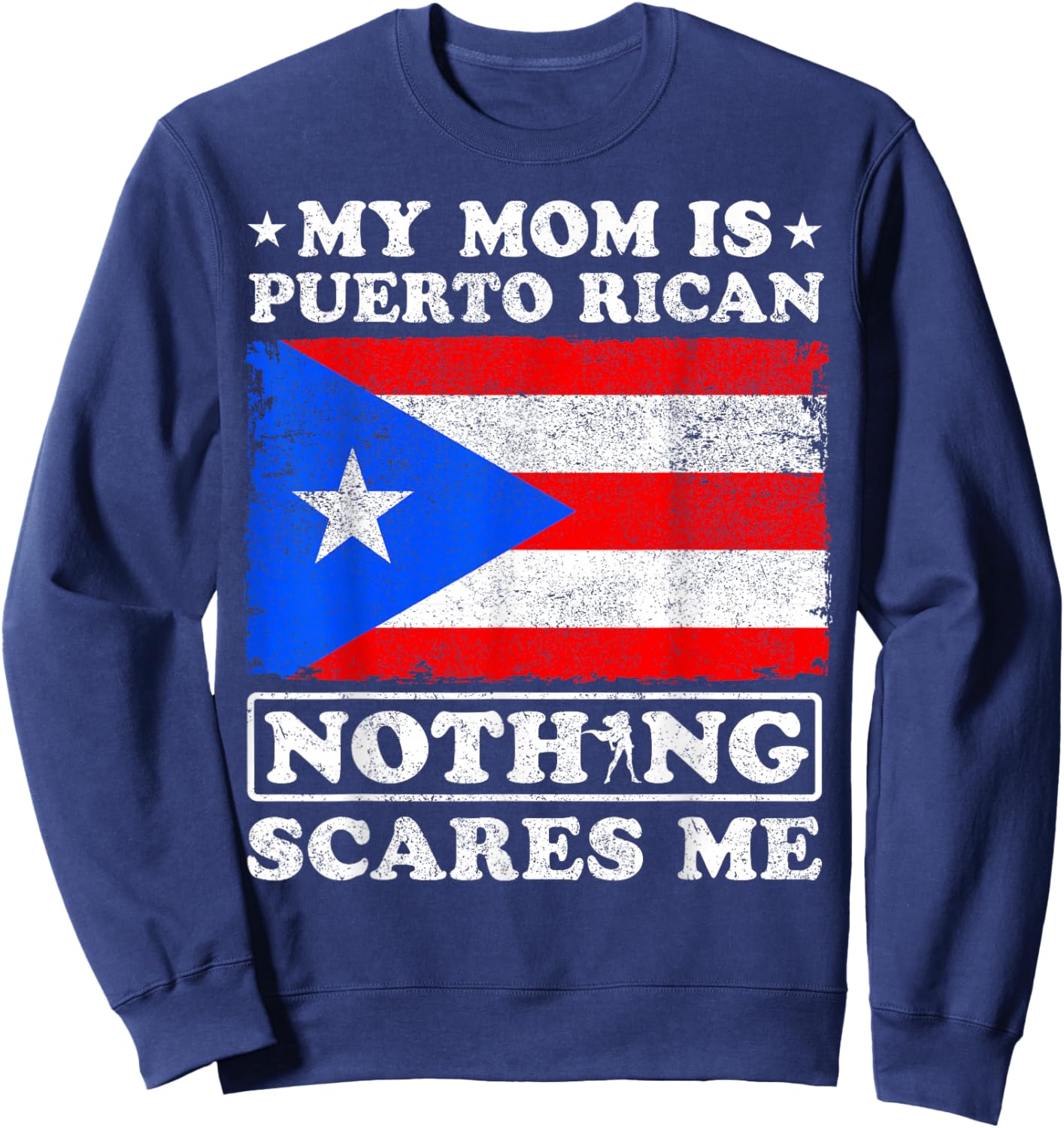 My Mom Is Puerto Rican Nothing Scares Me Mother's Day Sweatshirt - Sweatshirt | Navy
