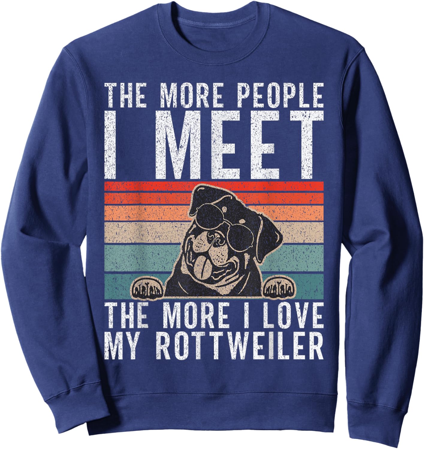 The more People i meet the more i love my Rottweiler Sweatshirt - Sweatshirt | Navy