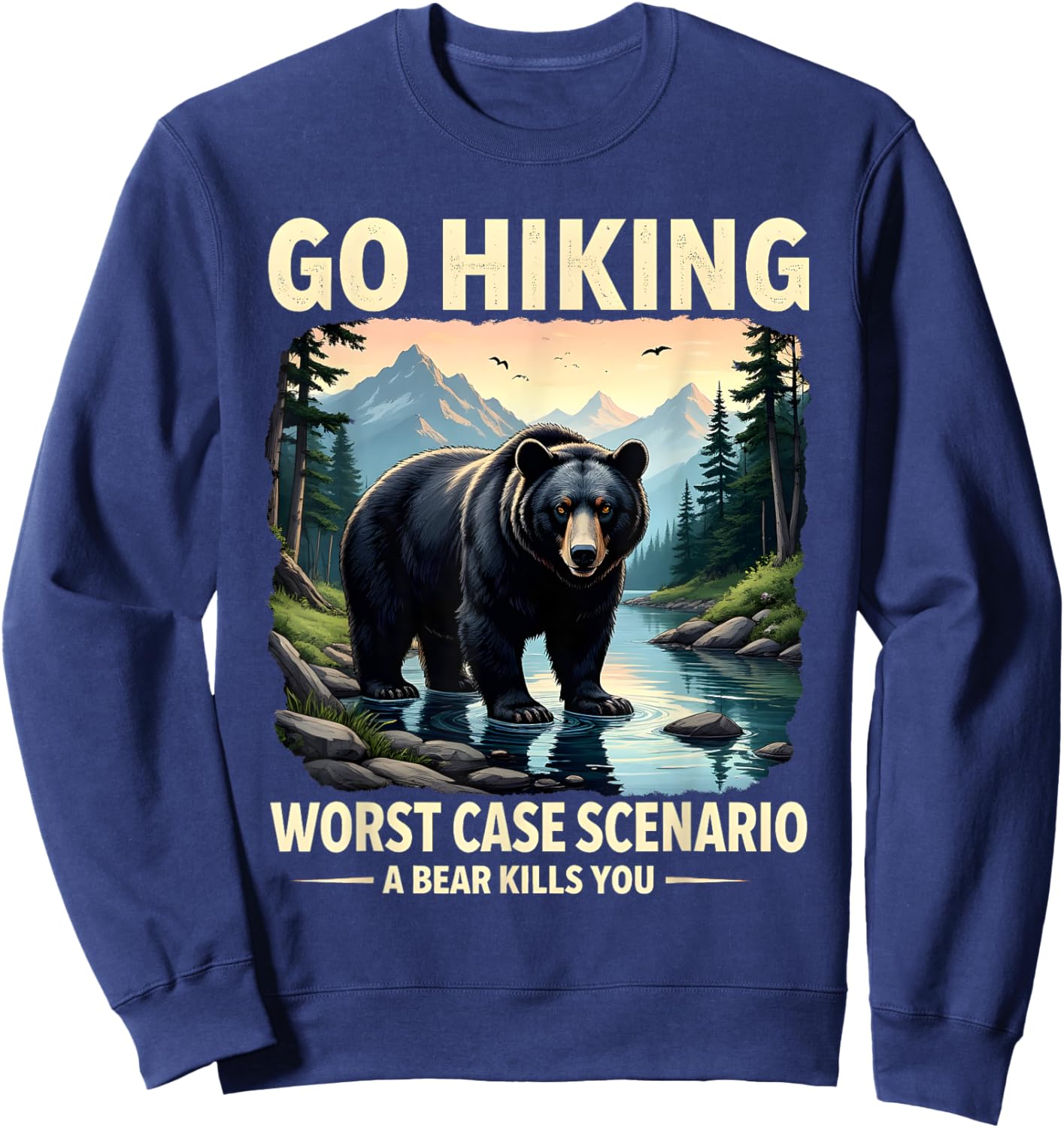 Funny Go Hiking Bear Wilderness Humor Nature Enthusiasts Sweatshirt - Sweatshirt | Navy
