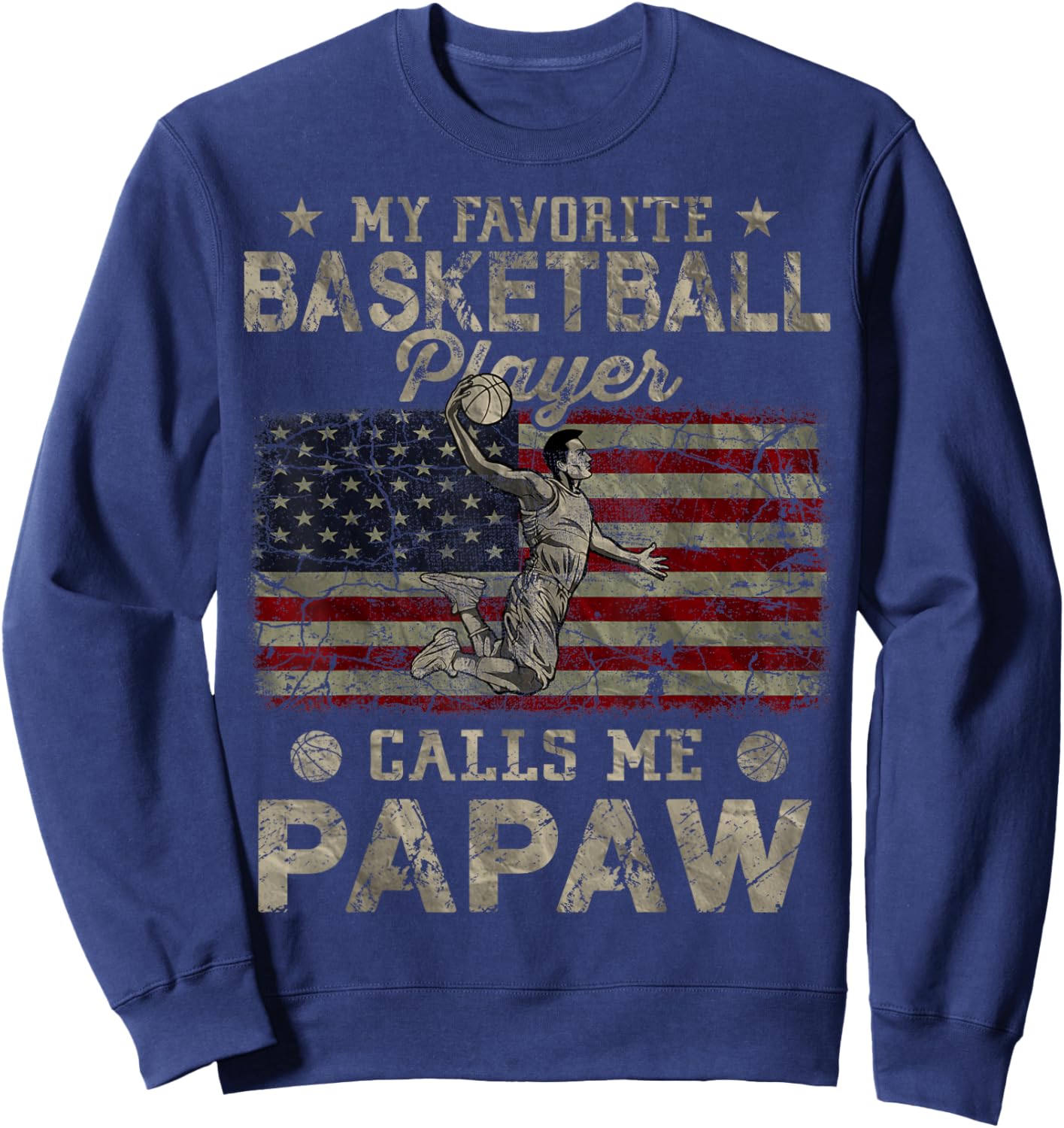 My Favorite Basketball Player Calls Me Papaw USA Flag Sweatshirt - Sweatshirt | Navy