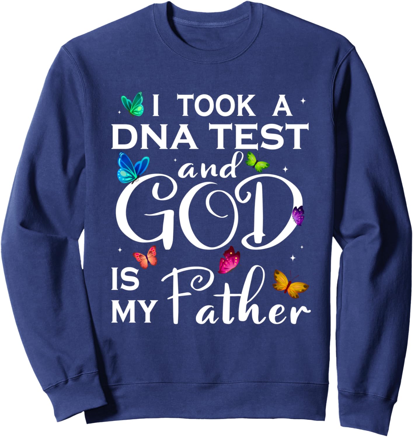 I Took A DNA Test And God Is My Father Christian Sweatshirt - Sweatshirt | Navy