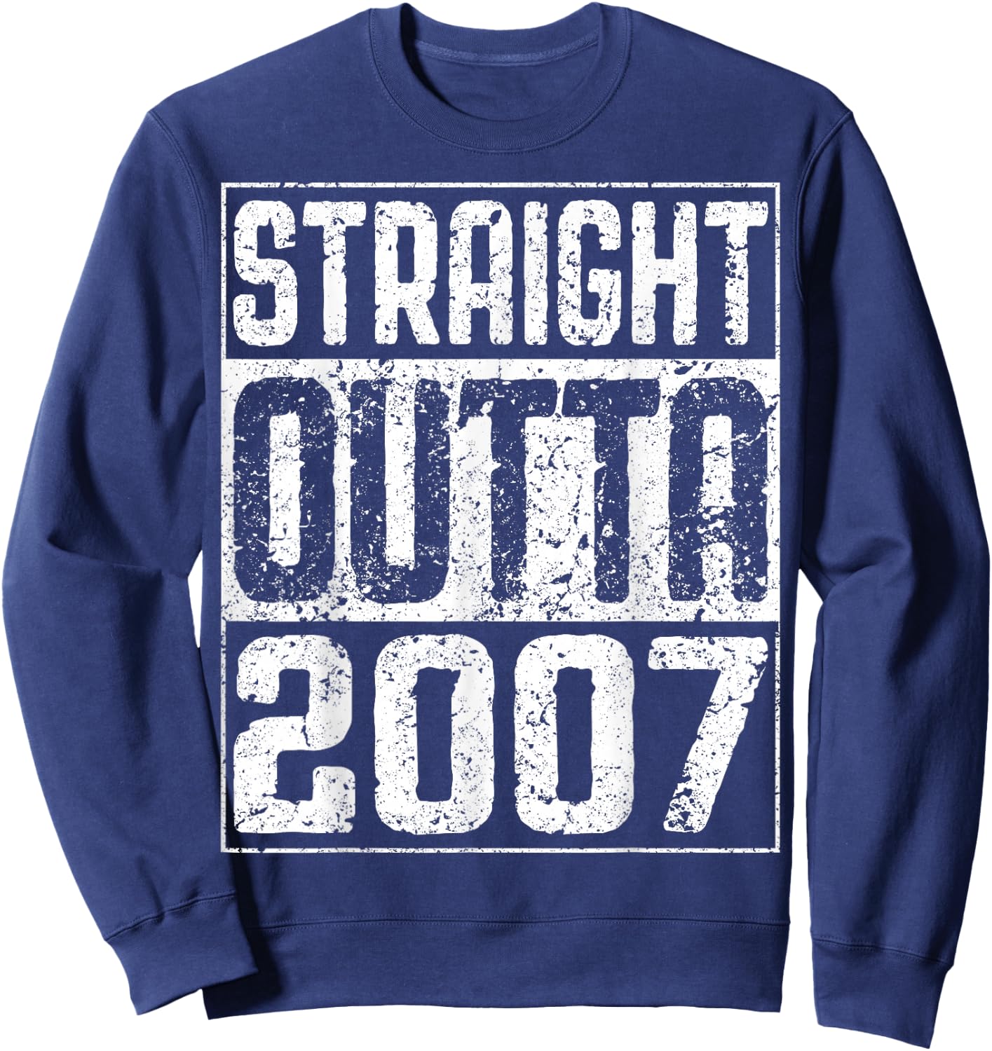 Straight Outta 2007 17th Birthday Shirt Sweatshirt - Sweatshirt | Navy