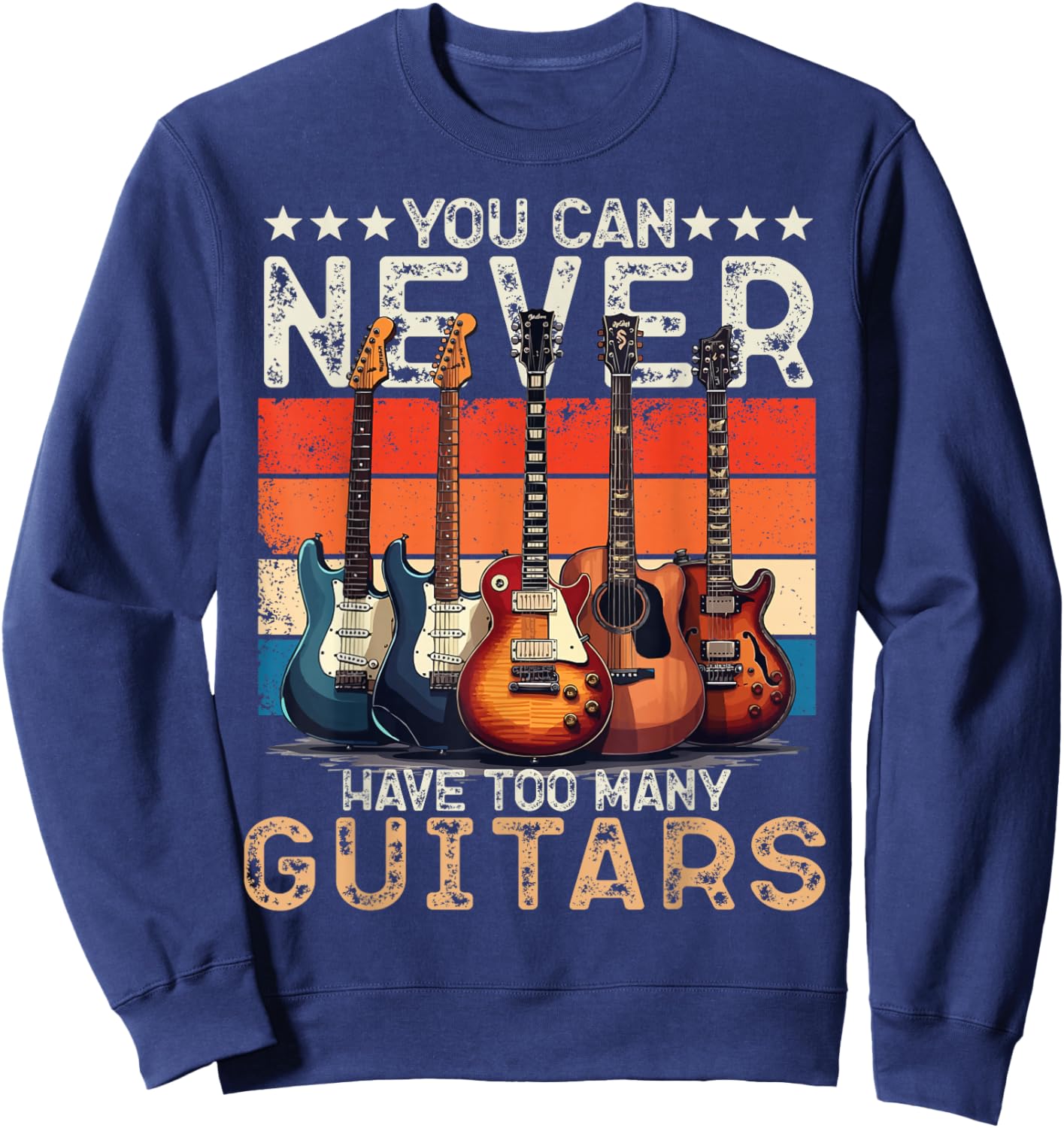 You Can Never Have Too Many Guitars Player Music Lover Retro Sweatshirt - Sweatshirt | Navy