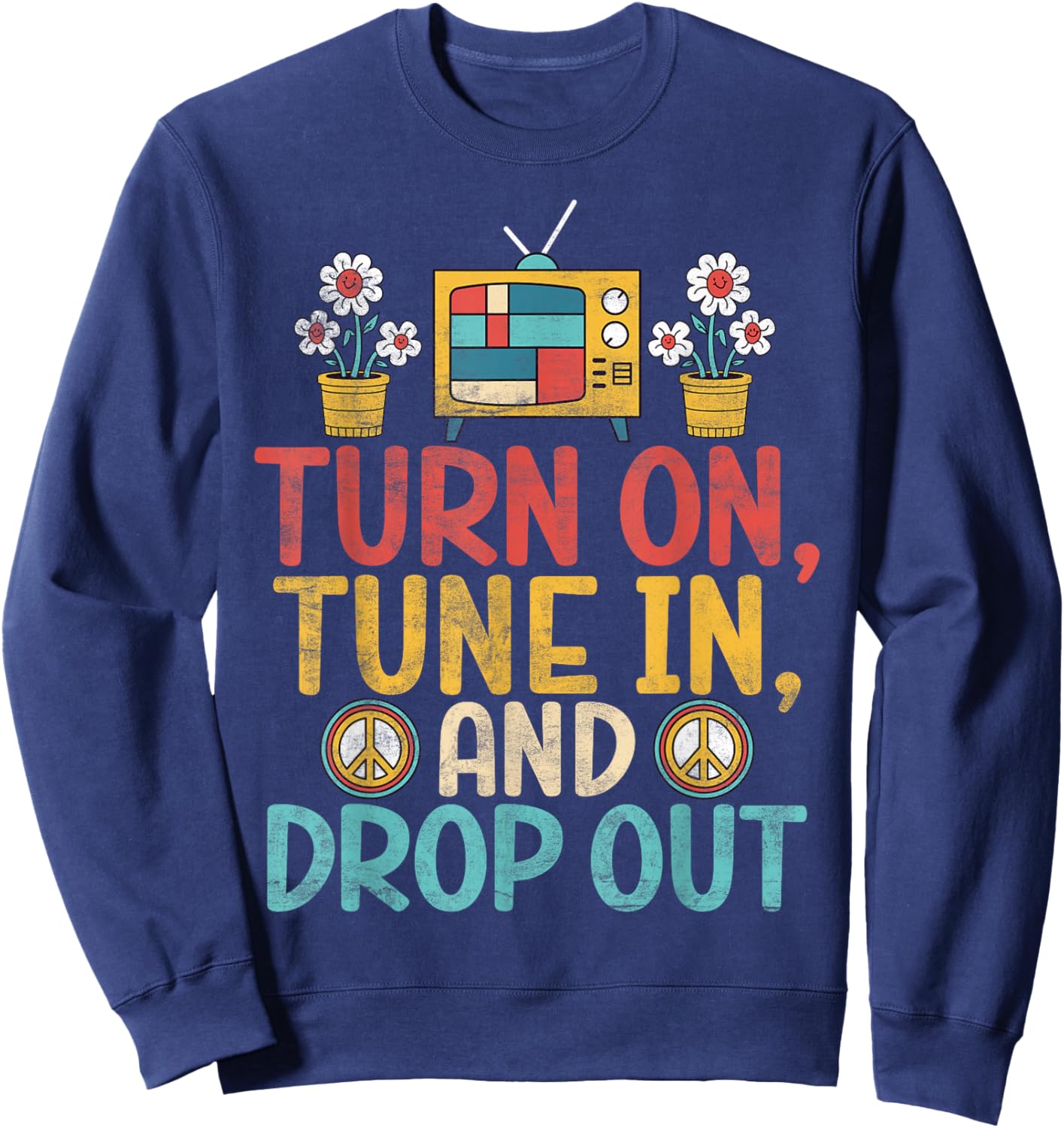 Turn on Tune in and Drop out Hippie Sweatshirt - Sweatshirt | Navy