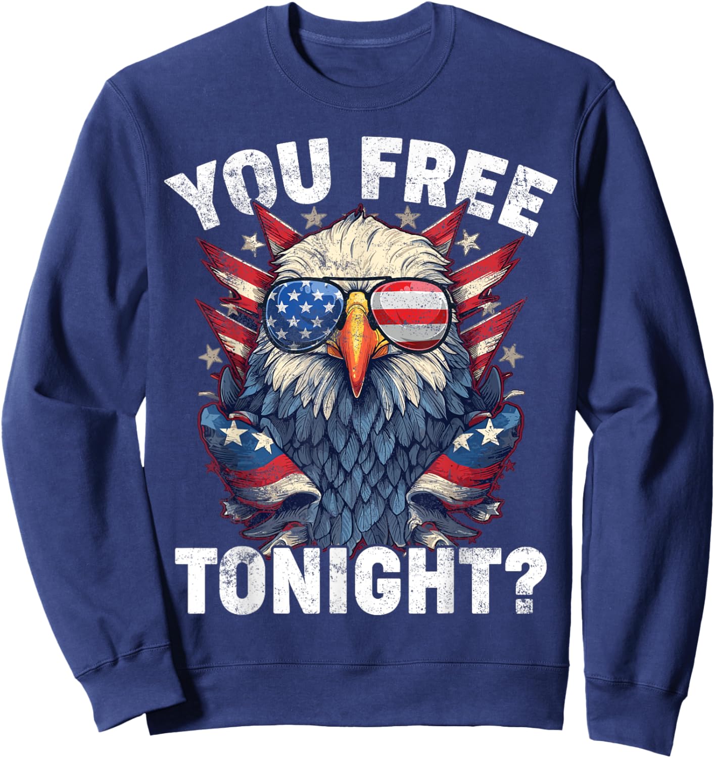 You Free Tonight Eagle American Flag 4th Of July Sweatshirt - Sweatshirt | Navy