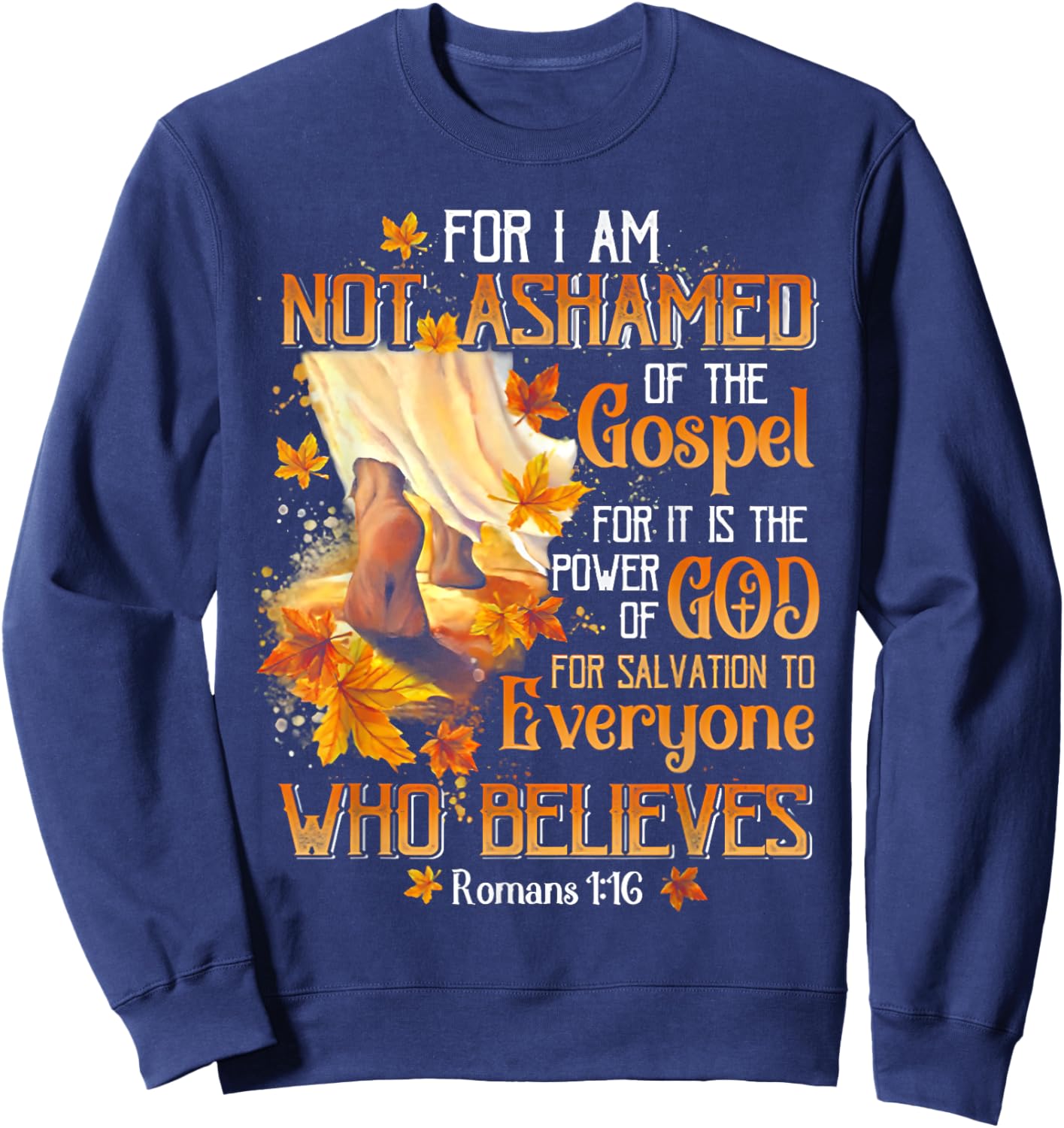 For I Am Not Ashamed Of The Gospel For It Is The Power Sweatshirt - Sweatshirt | Navy