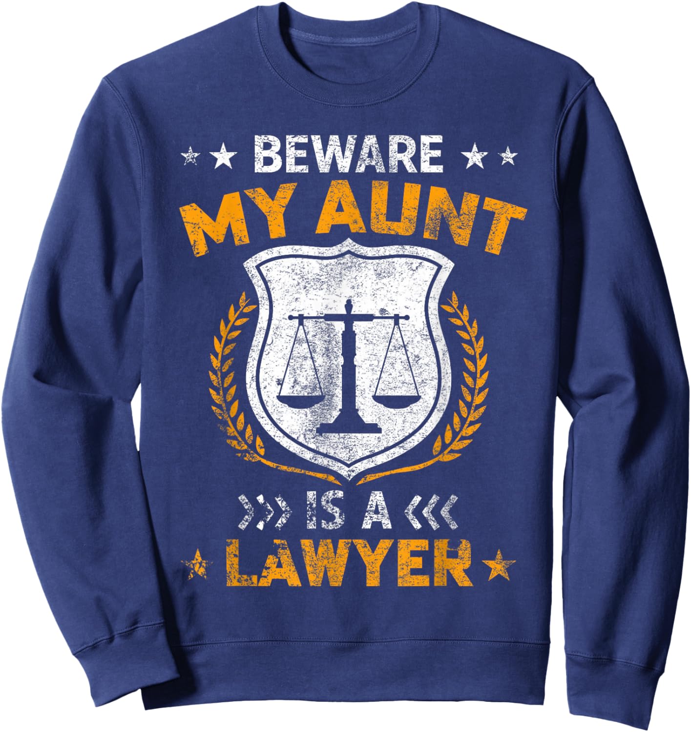 Beware My Aunt Is A Lawyer Funny Attorney Happy Mothers Day Sweatshirt - Sweatshirt | Navy