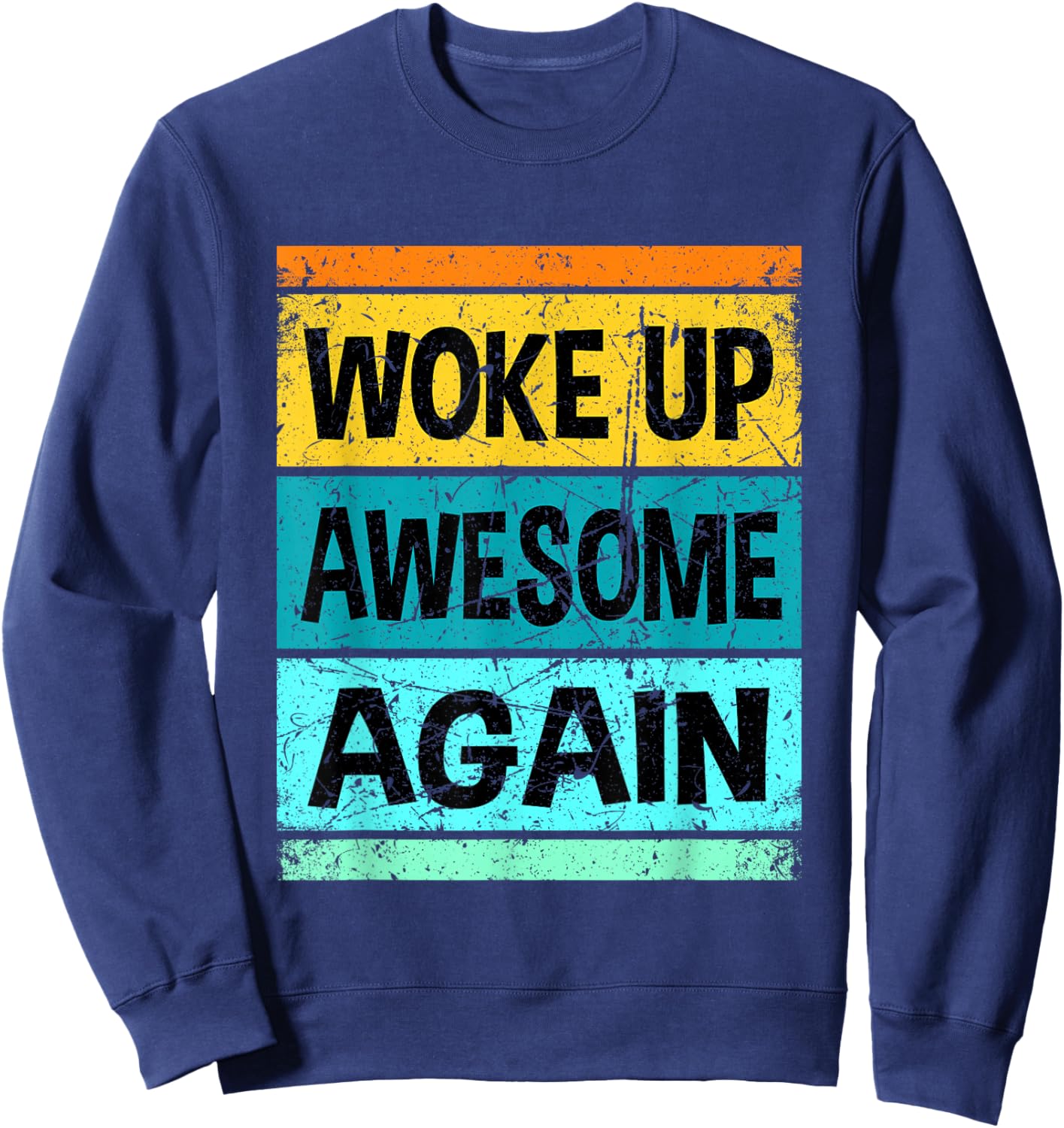 Retro Funny Woke up Awesome Again Shirt Men Women Kids Sweatshirt - Sweatshirt | Navy