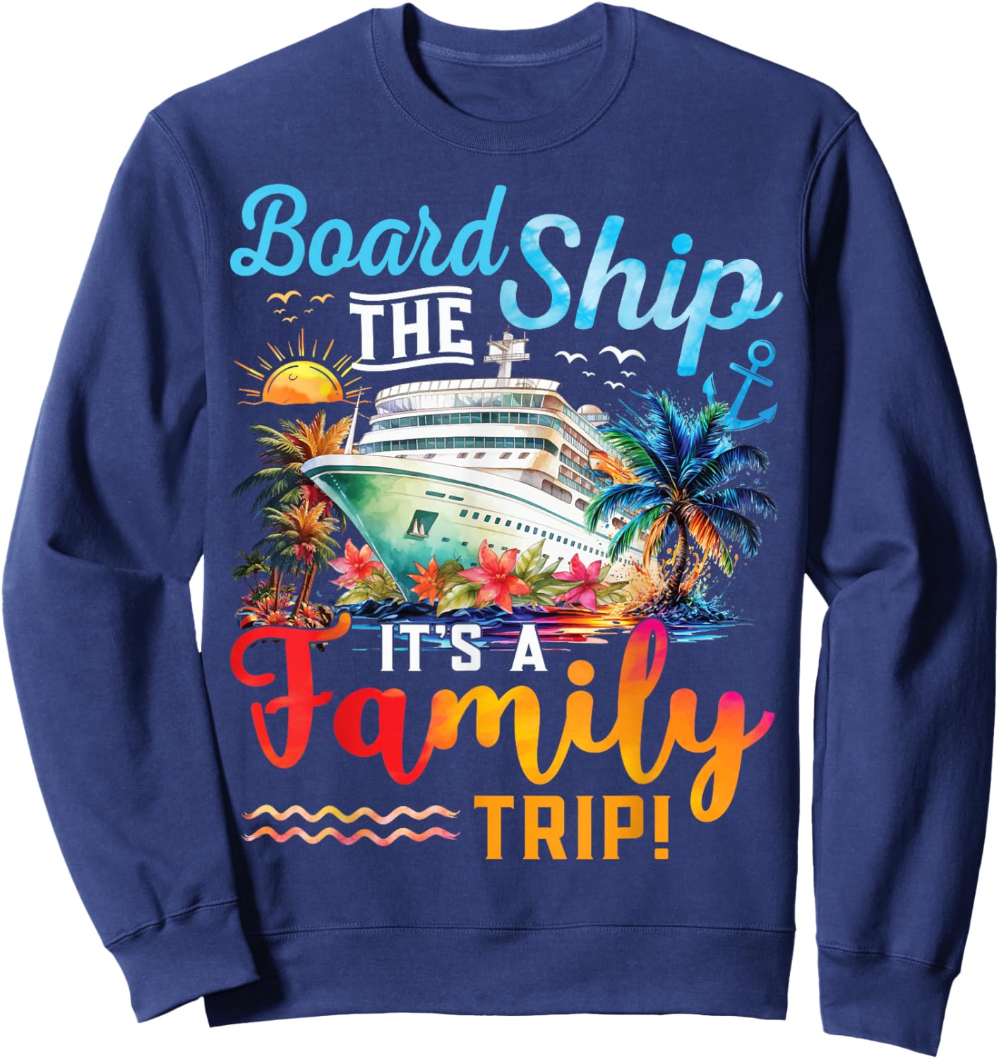 Board The Ship It's A Family Trip Matching Cruise Vacation Sweatshirt - Sweatshirt | Navy