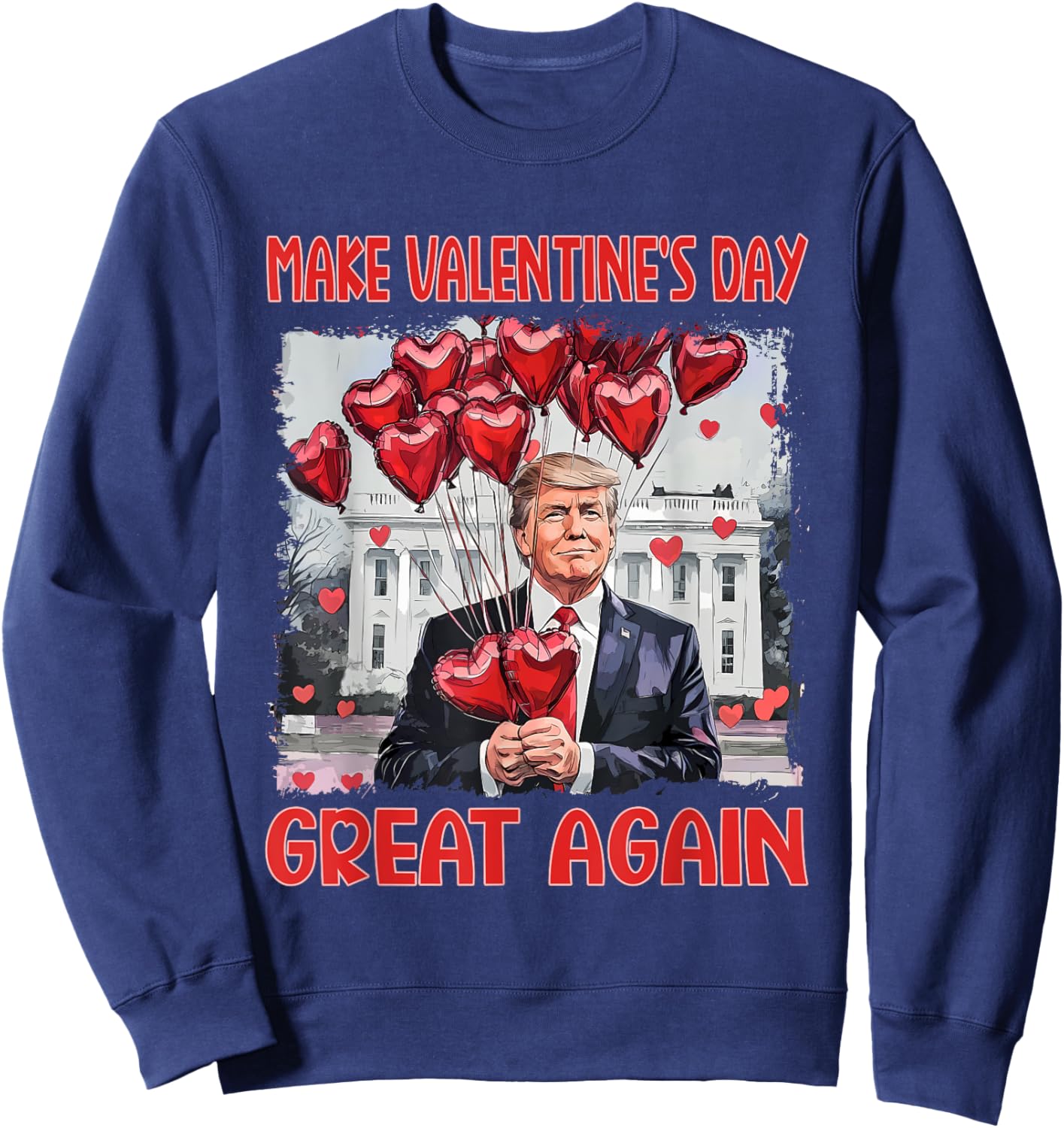 Trump Valentine's Day Shirt Make Valentine Day Great Again Sweatshirt - Sweatshirt | Navy