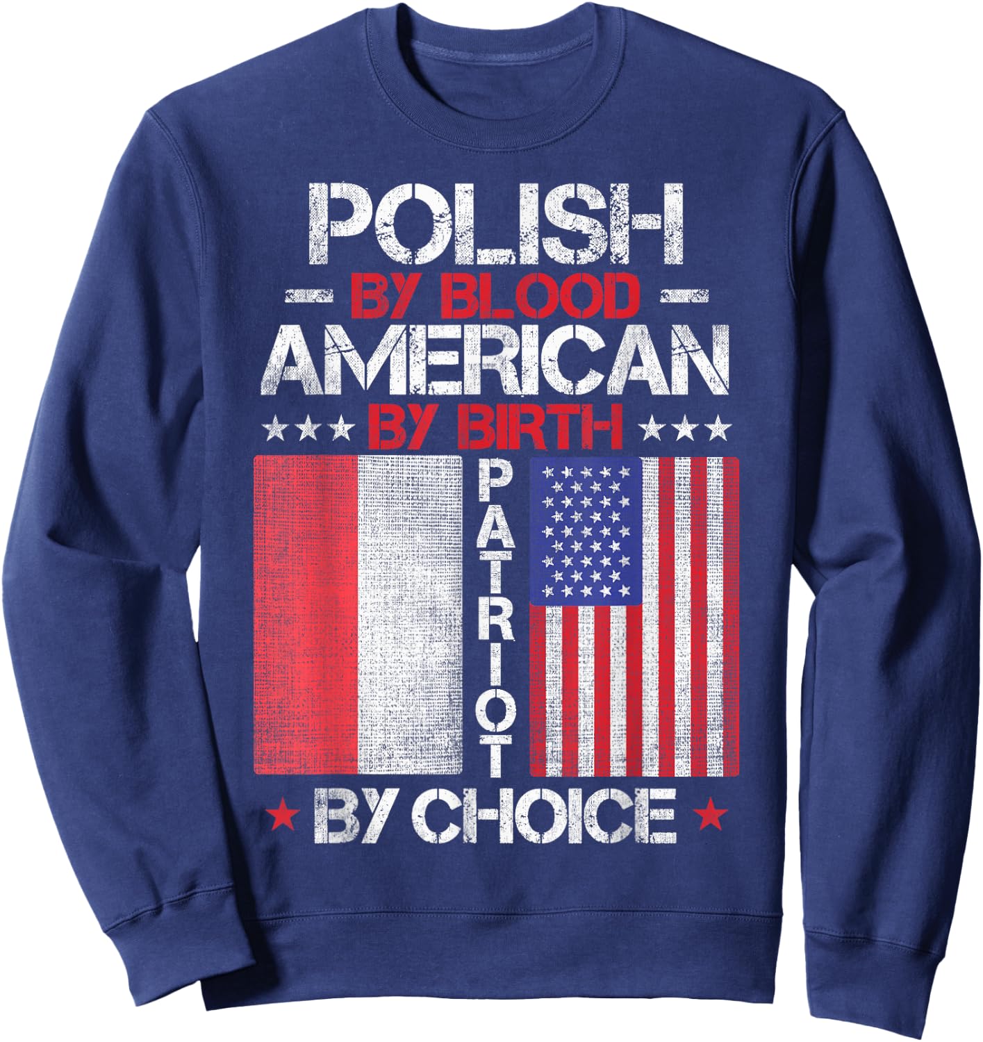 Polish By Blood American By Birth Patriot By Choice Sweatshirt - Sweatshirt | Navy