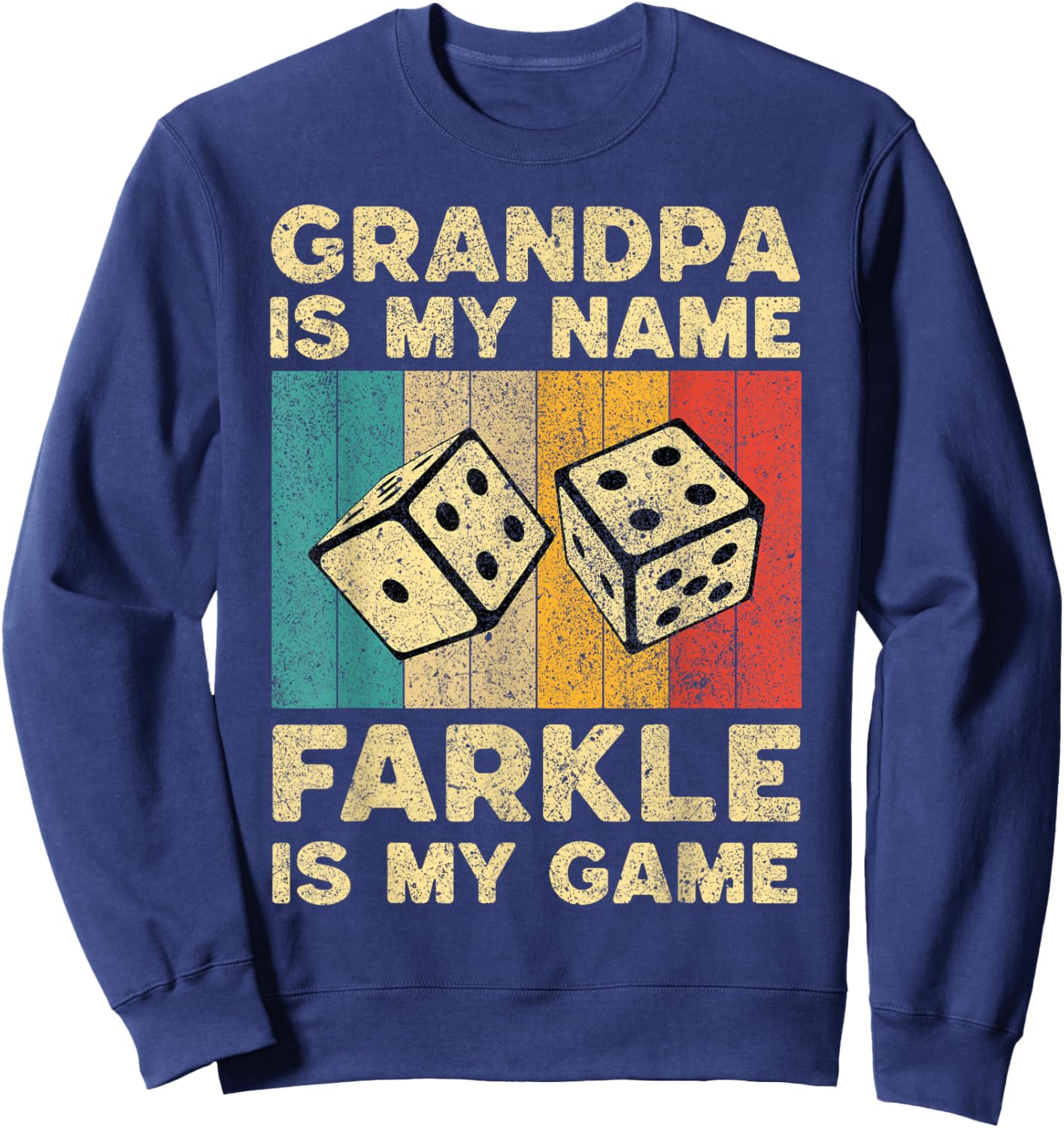 Grandpa Is My Name Farkle Is My Game Farkle Dice Game Sweatshirt - Sweatshirt | Navy