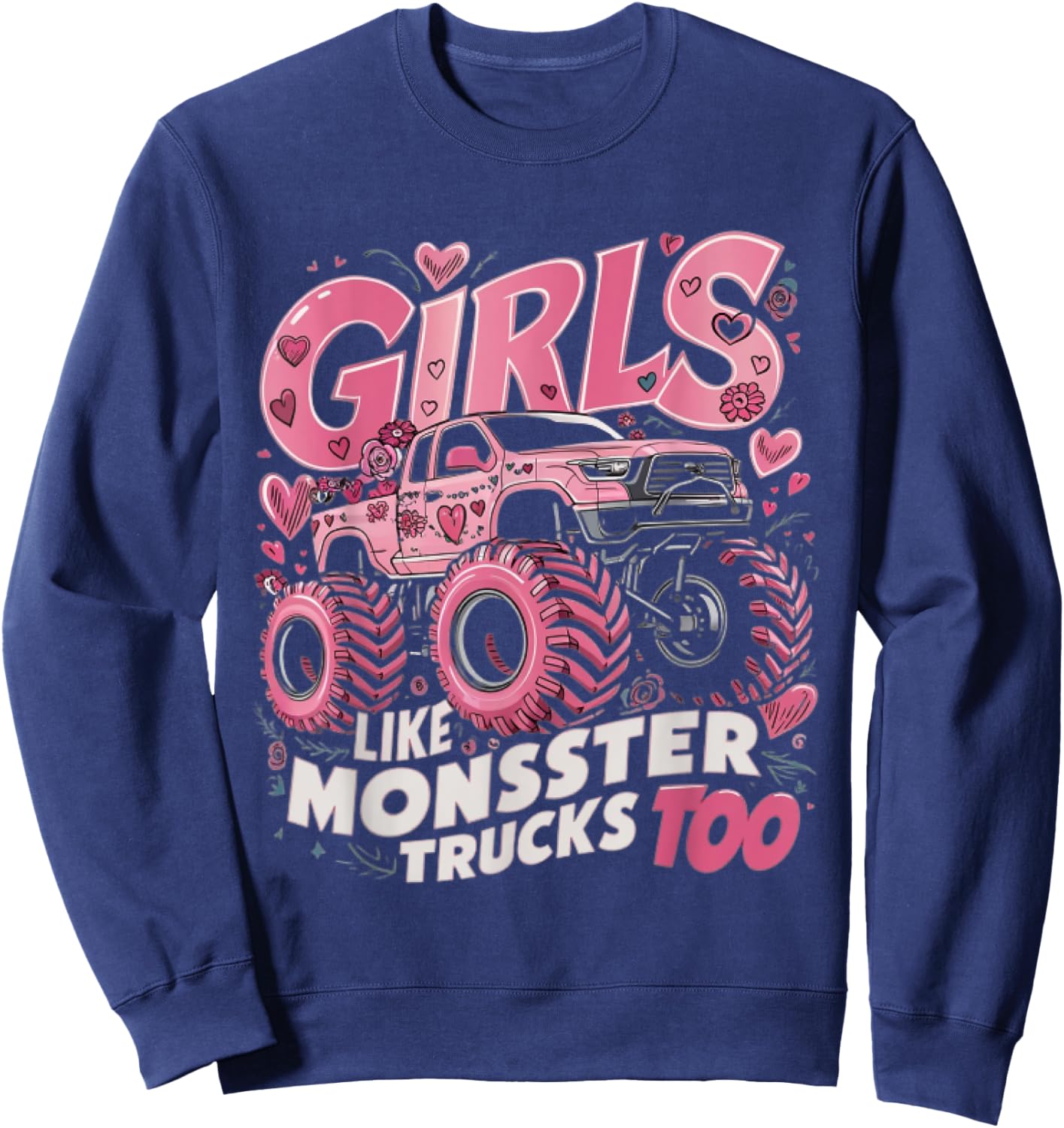 Cute Monster Truck Girls Like Monsters Too Sweatshirt - Sweatshirt | Navy