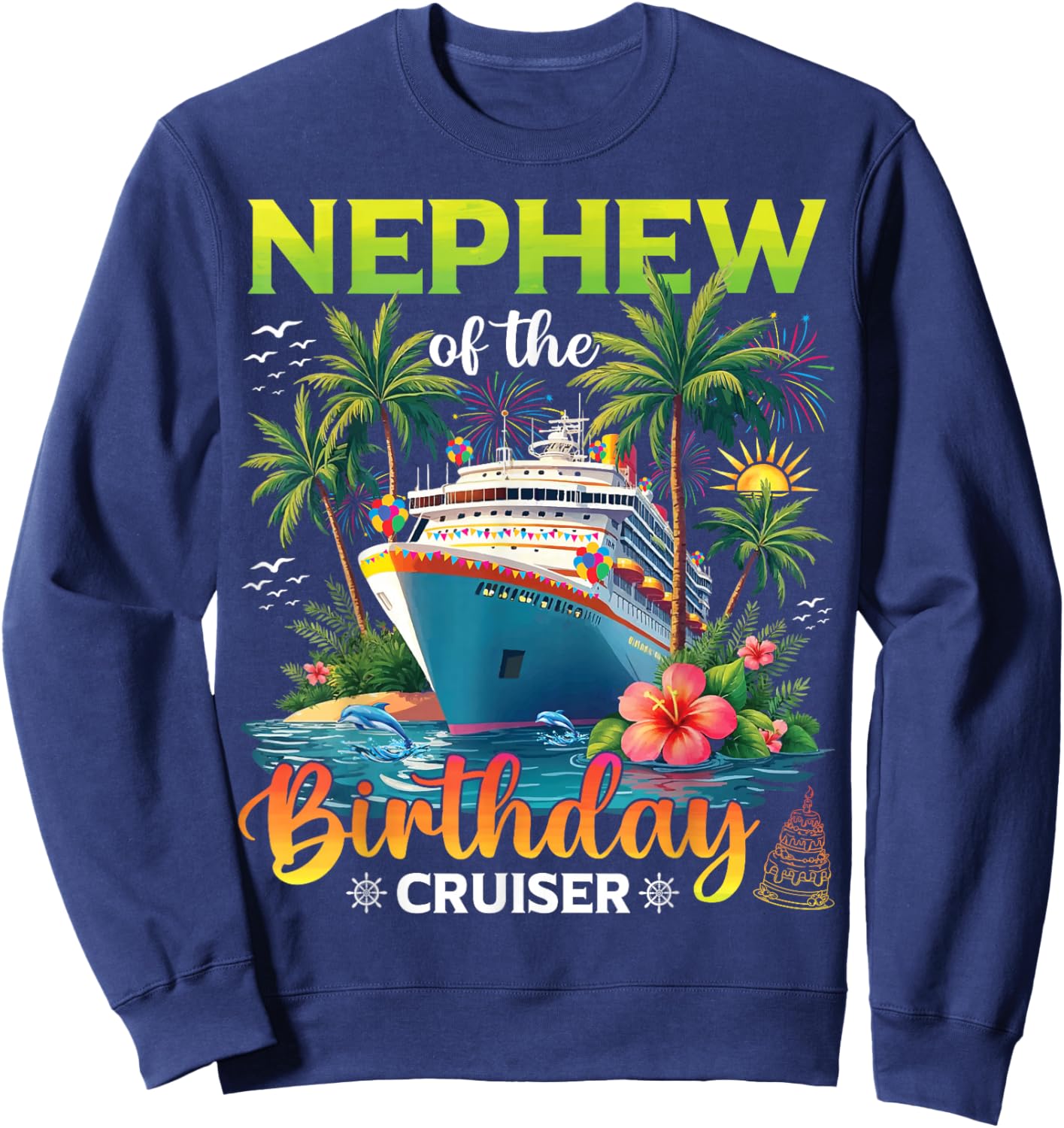 Family Matching Nephew of The Birthday Cruiser Sweatshirt - Sweatshirt | Navy