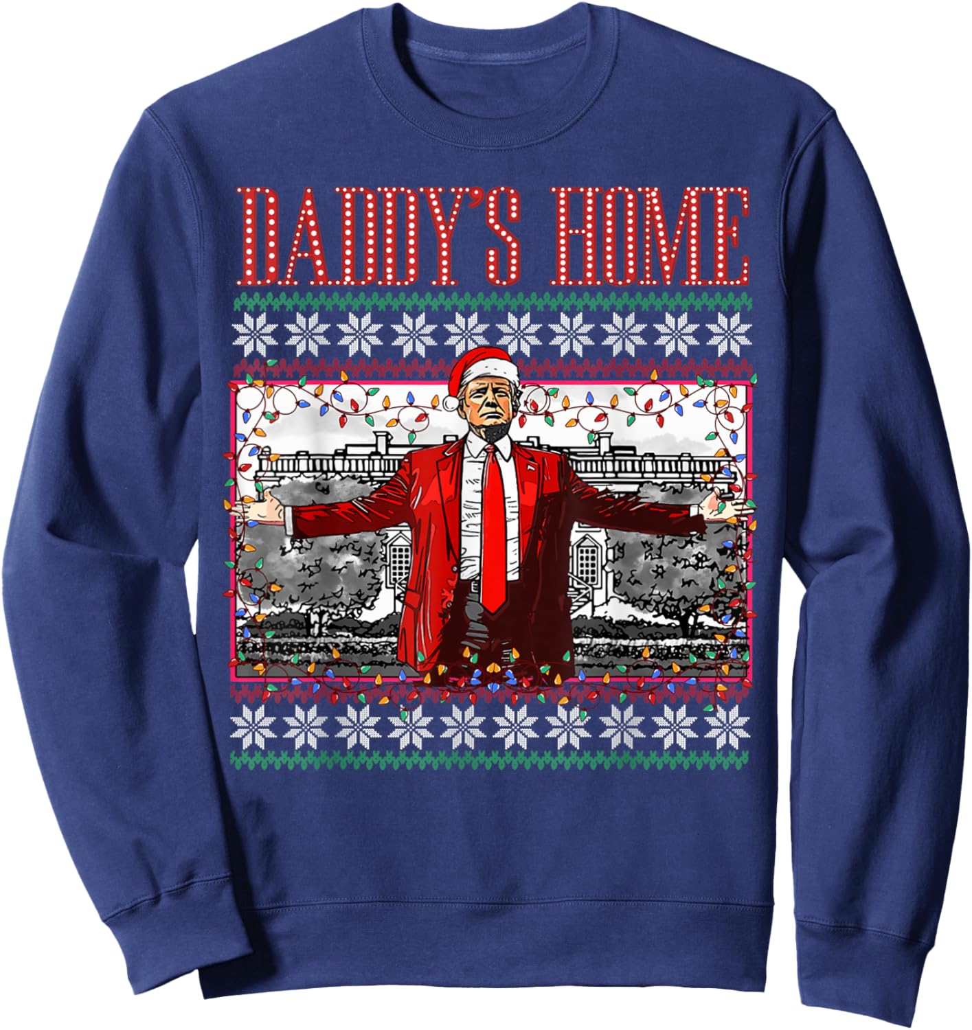 Funny Daddy's Home Trump Ugly Christmas Sweater Xmas Pajamas Sweatshirt - Sweatshirt | Navy