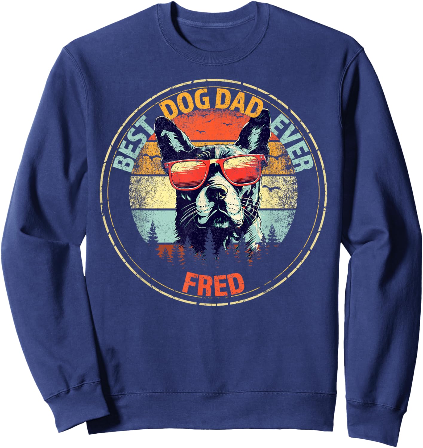 Fred Best Dog Dad Ever Funny Custom Personalized Name Sweatshirt - Sweatshirt | Navy