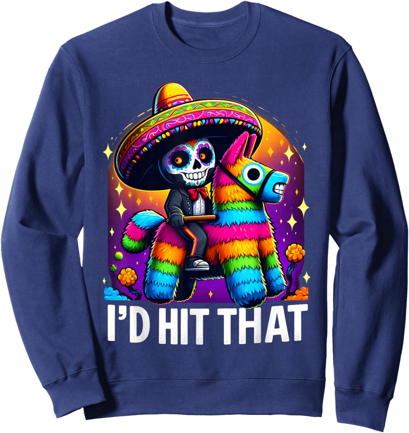 Cinco de Mayo Party Funny Mexican Party Pinatas I'd Hit That Sweatshirt - Sweatshirt | Navy