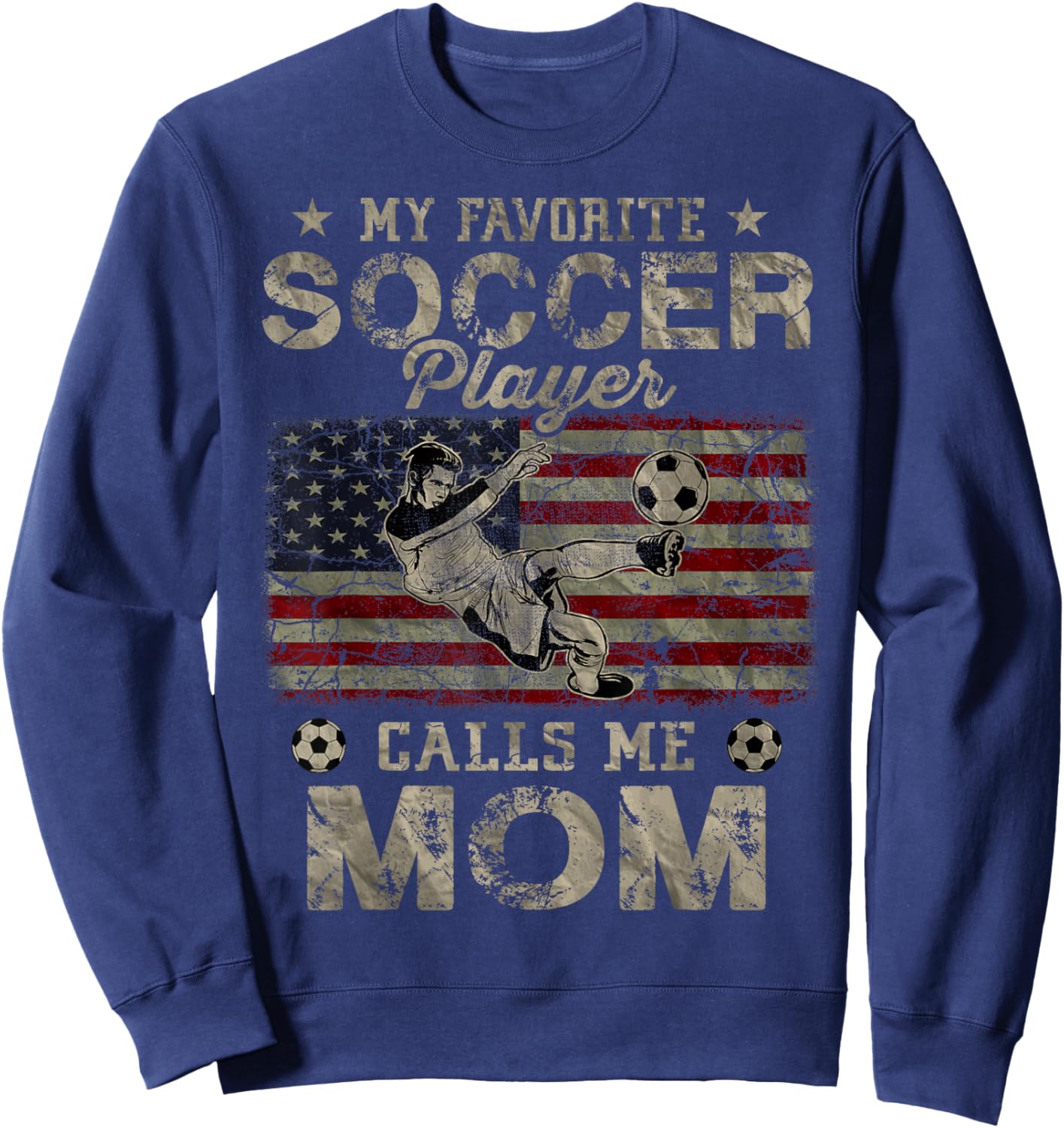 My Favorite Soccer Player Calls Me Mom USA Flag Sweatshirt - Sweatshirt | Navy